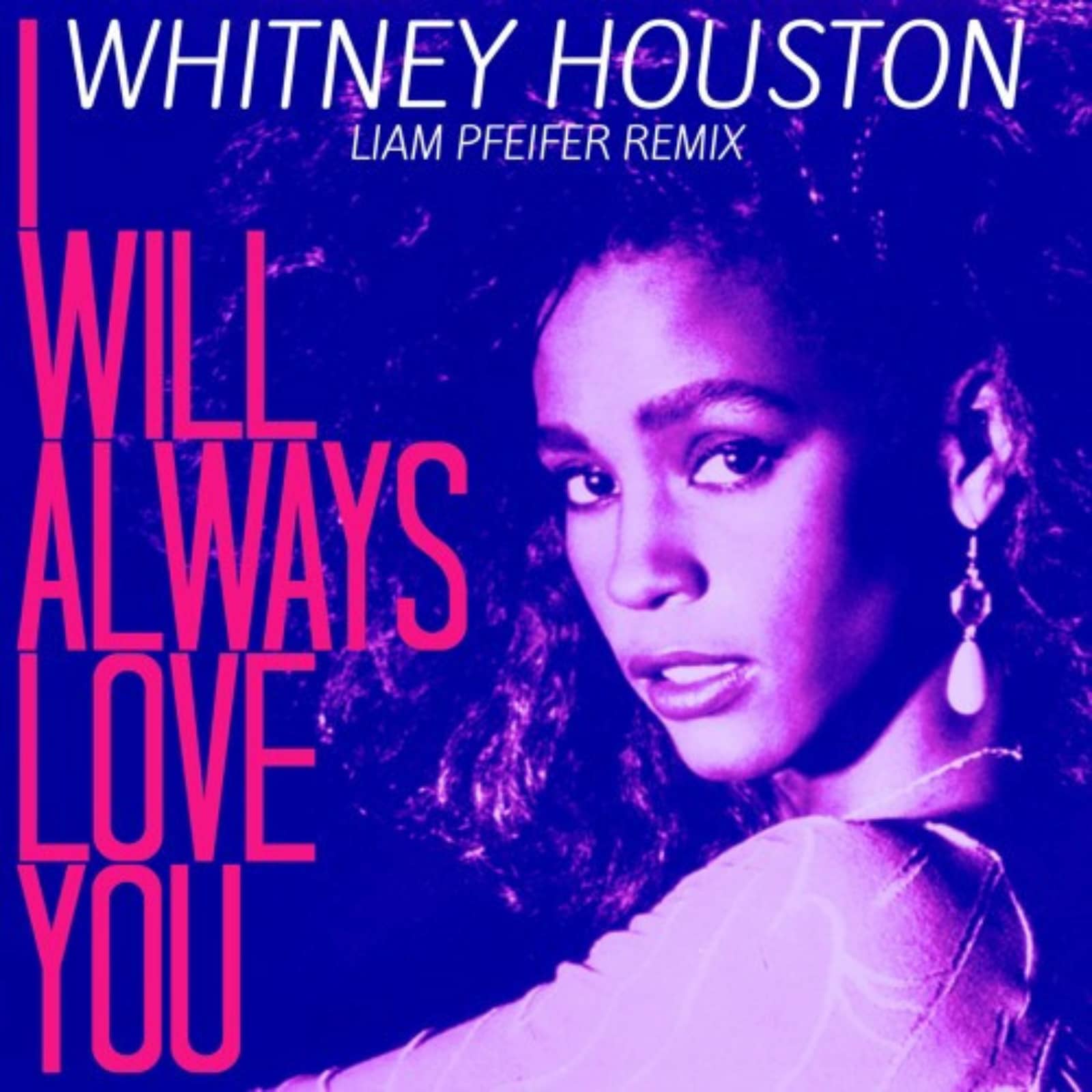 Whitney Houston — I Will Always Love You (Liam Pfeifer Remix)
