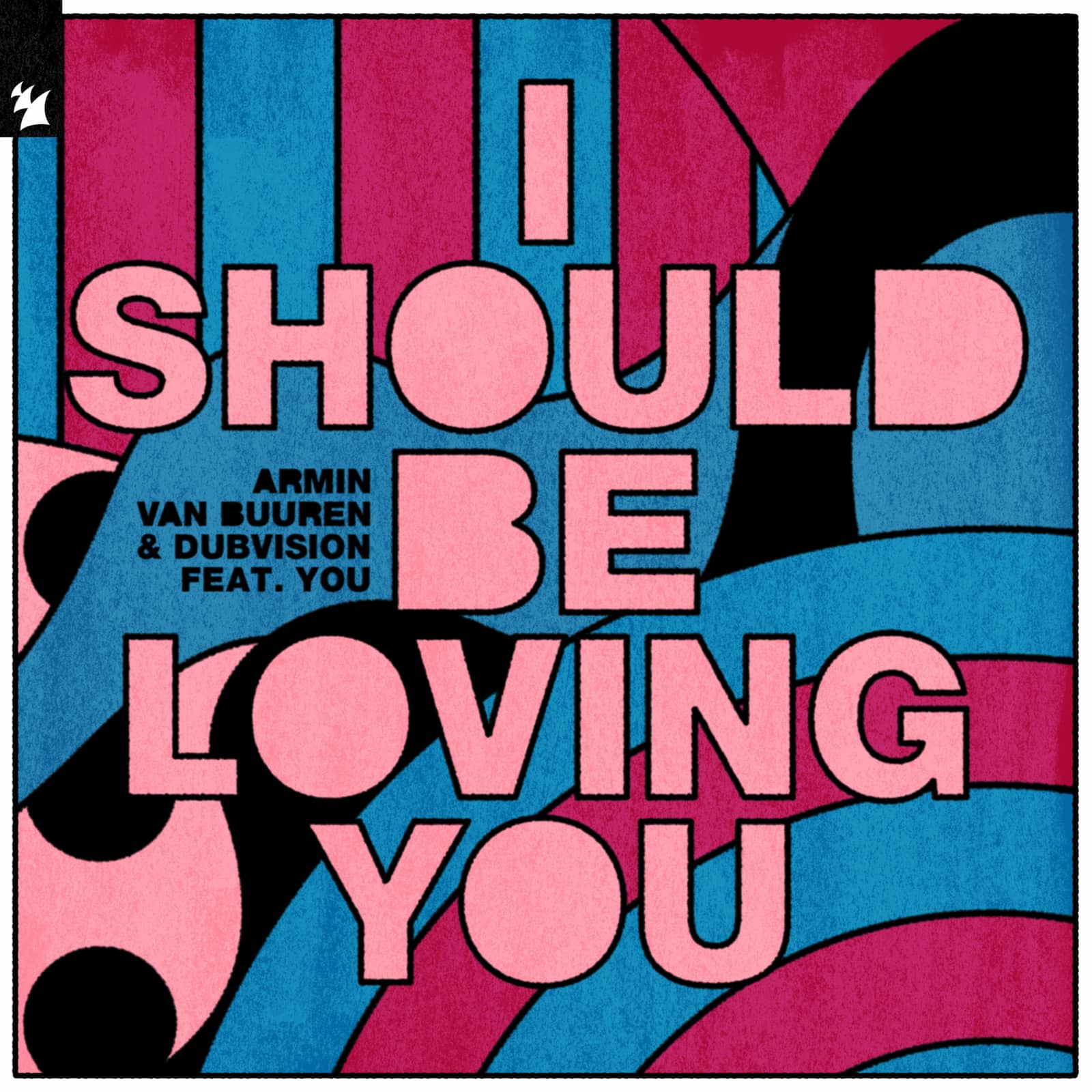 Armin van Buuren & DubVision — I Should Be Loving You (feat. You)
