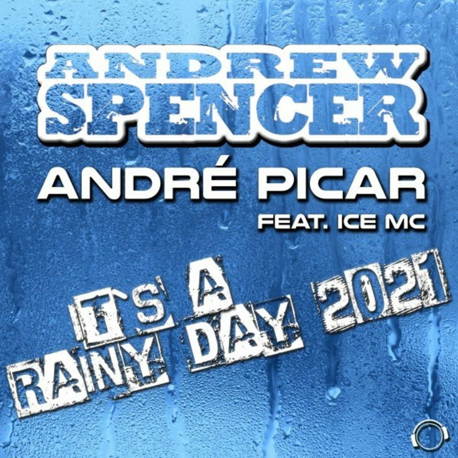 Andrew Spencer & André Picar ft. Ice MC — It's A Rainy Day 2021 (Club Mix)