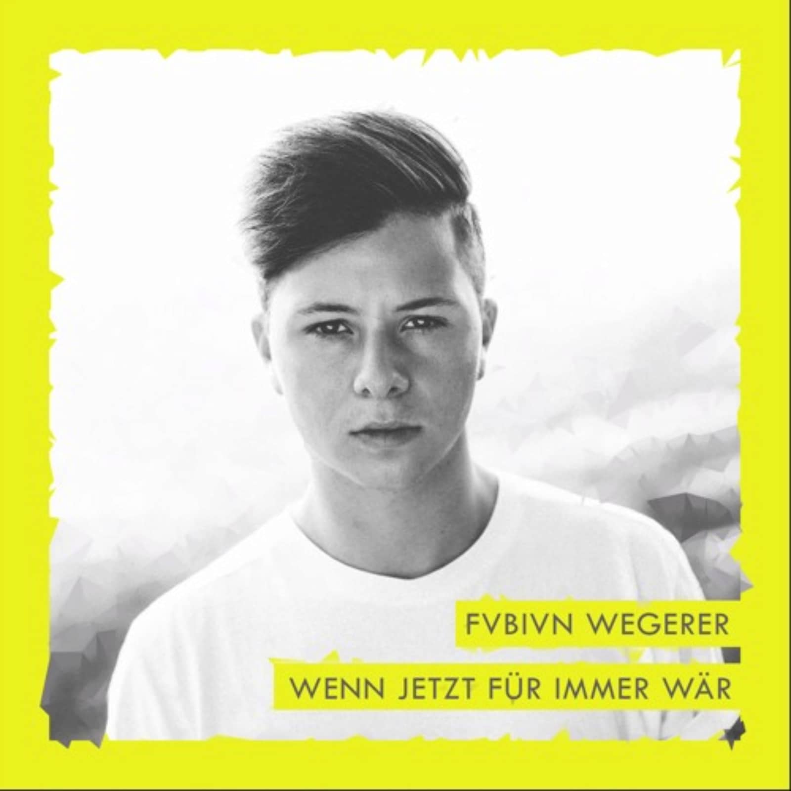 Fabian Wegerer — Wenn jetzt für immer wär