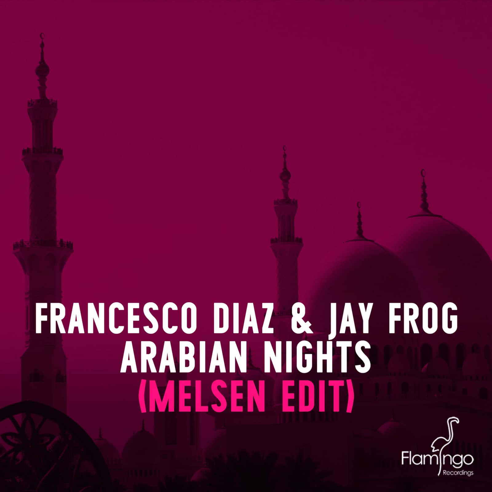 Francesco Diaz And Jay Frog — Arabian Nights (Melsen Edit)