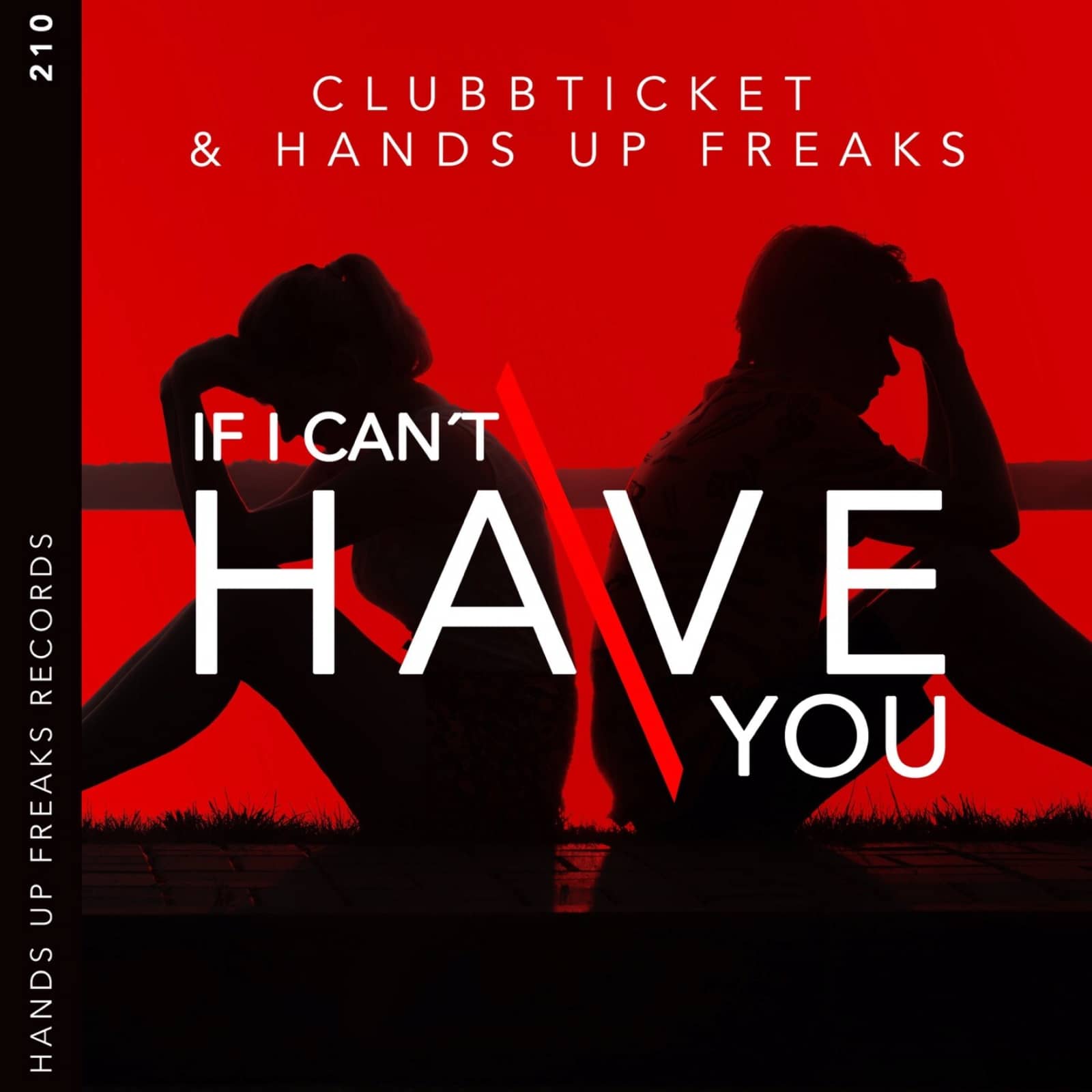 Clubbticket & Hands Up Freaks — If I Can't Have You