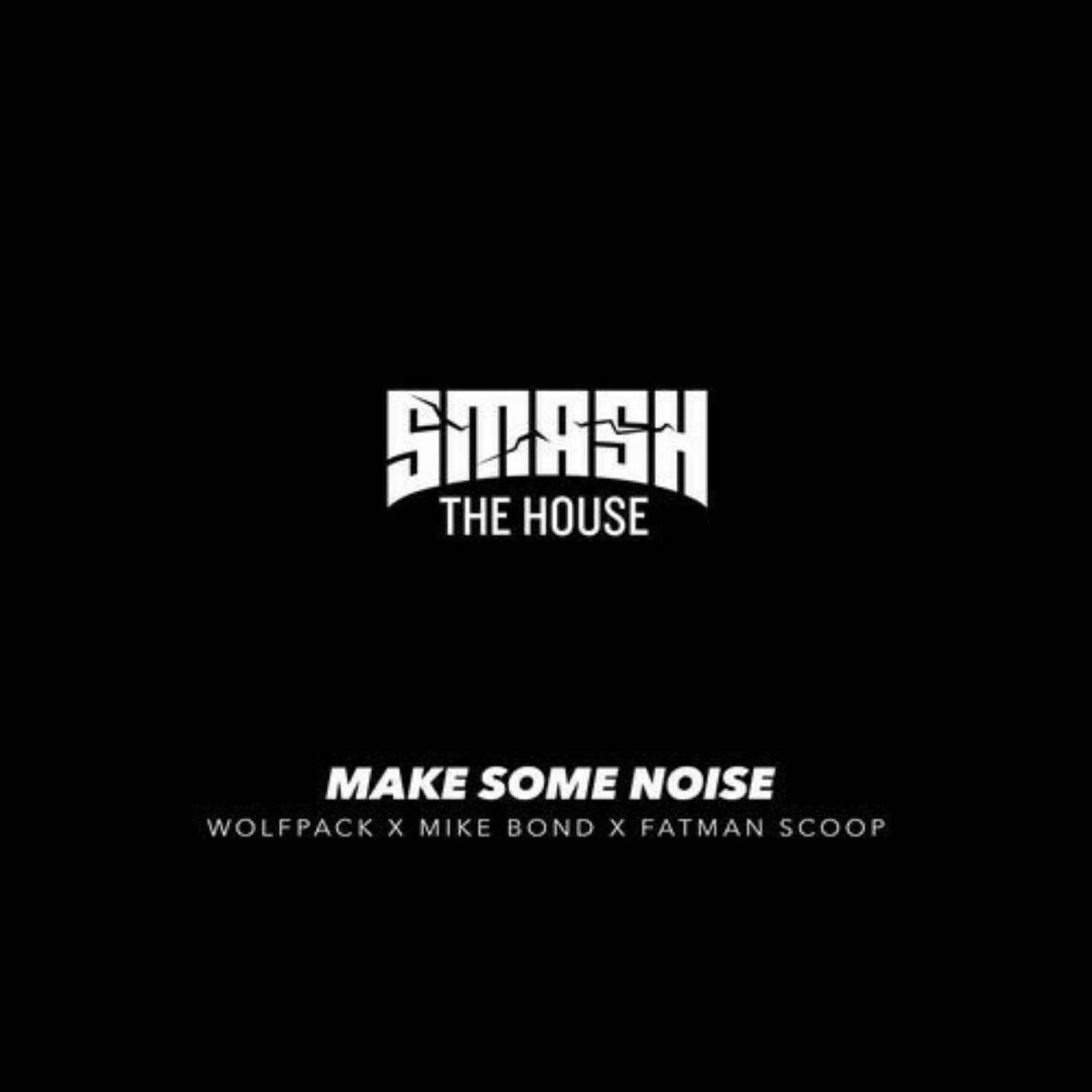 Wolfpack x Mike Bond x Fatman Scoop — Make Some Noise (Extended Mix)