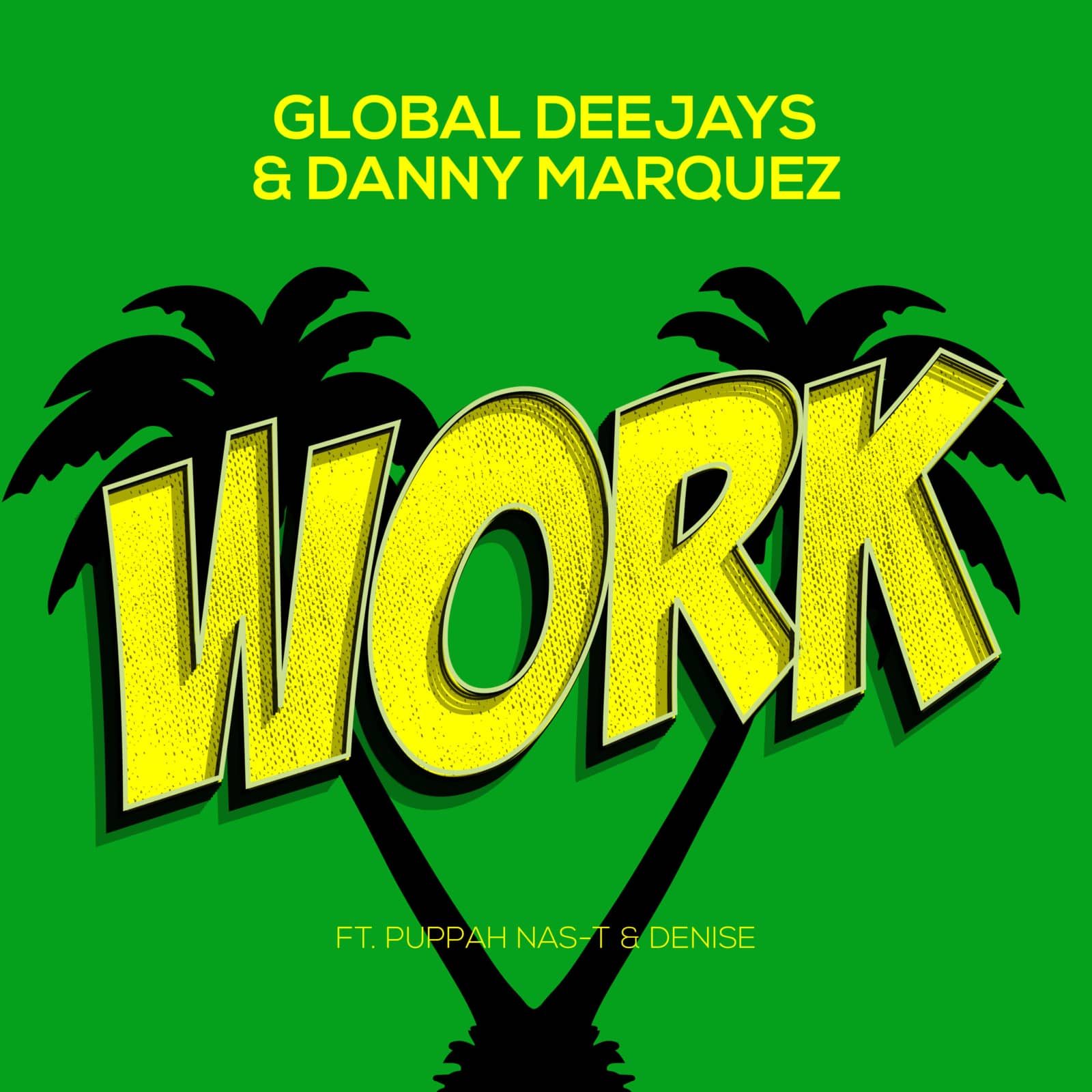 Global Deejays & Danny Marquez — Work ( feat. Puppah Nas-T & Denise)