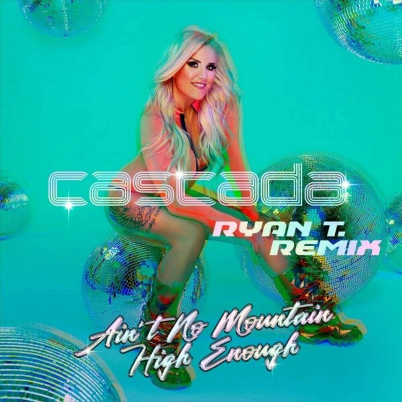 Cascada — Ain't No Mountain High Enough (Ryan T. Remix)