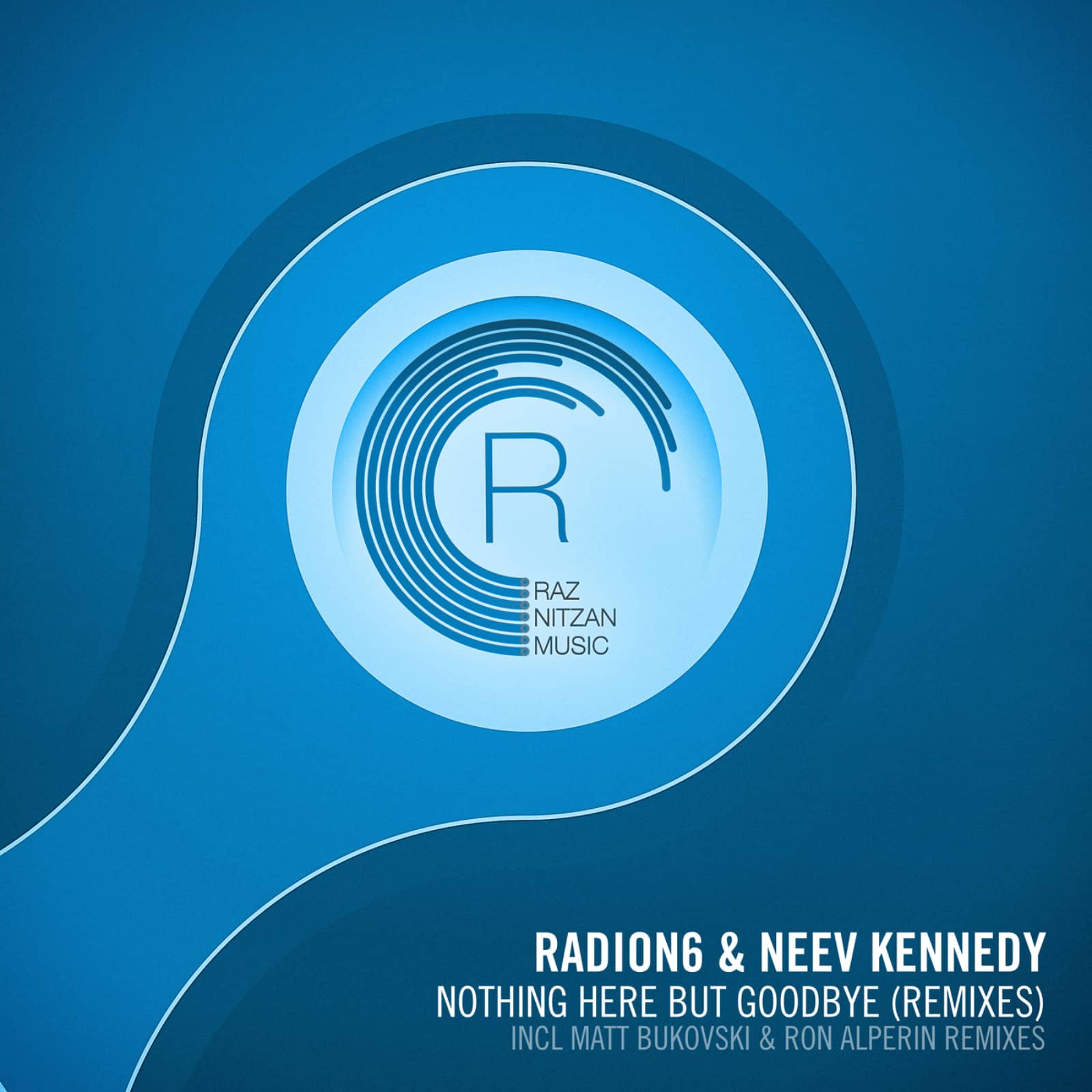 Radion6 & Neev Kennedy — Nothing Here But Goodbye (Ron Alperin Edit)