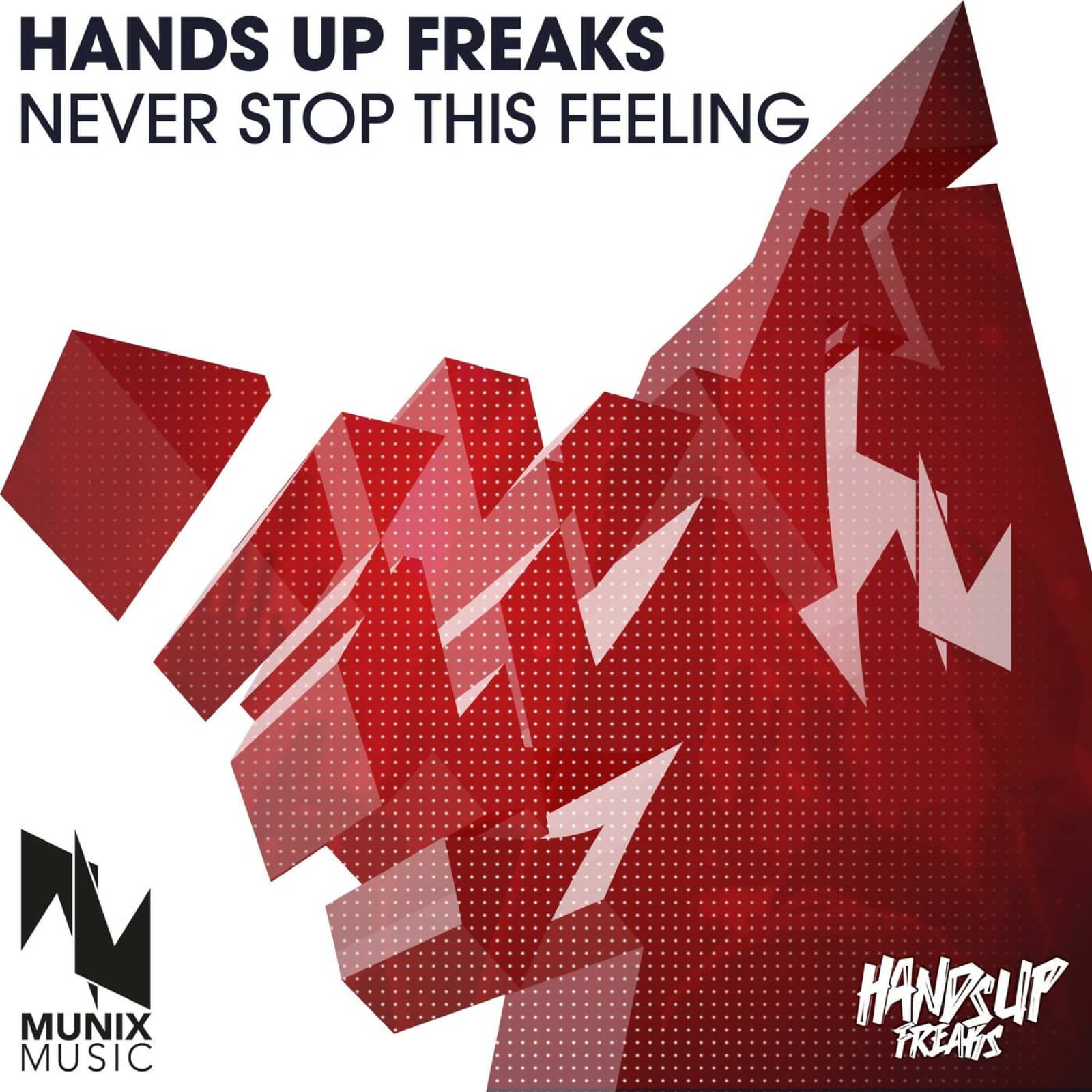 Hands Up Freaks — Never Stop This Feeling (Extended Mix)