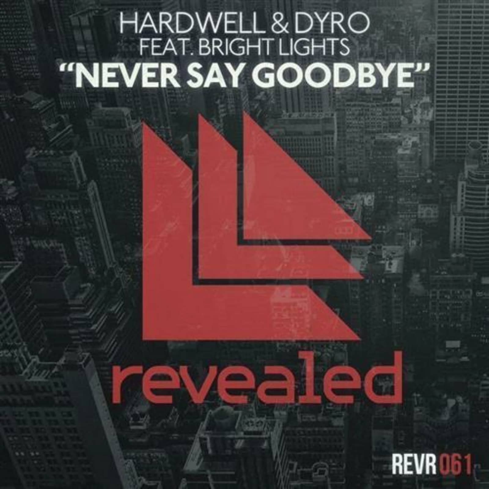 Hardwell & Dyro feat. Bright Lights — Never Say Goodbye
