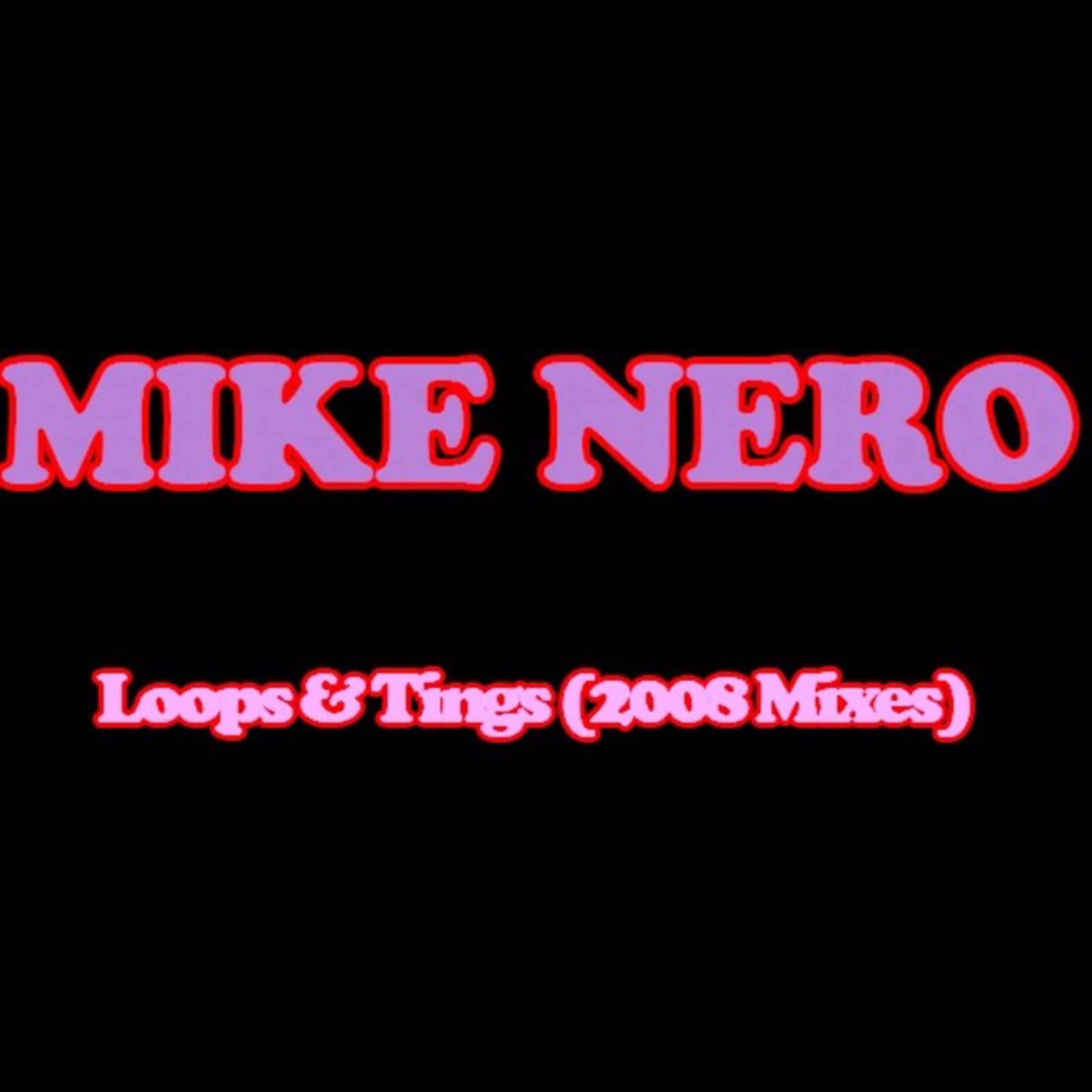 Mike Nero — Loops & Tings (2008 AJP Edit)