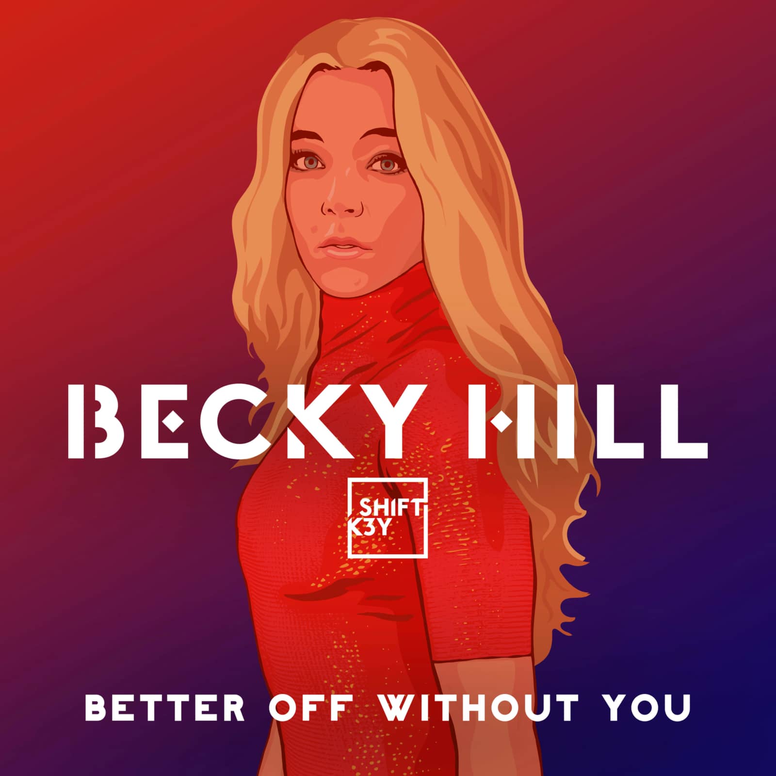 Becky Hill Feat. Shift K3Y — Better Off Without You