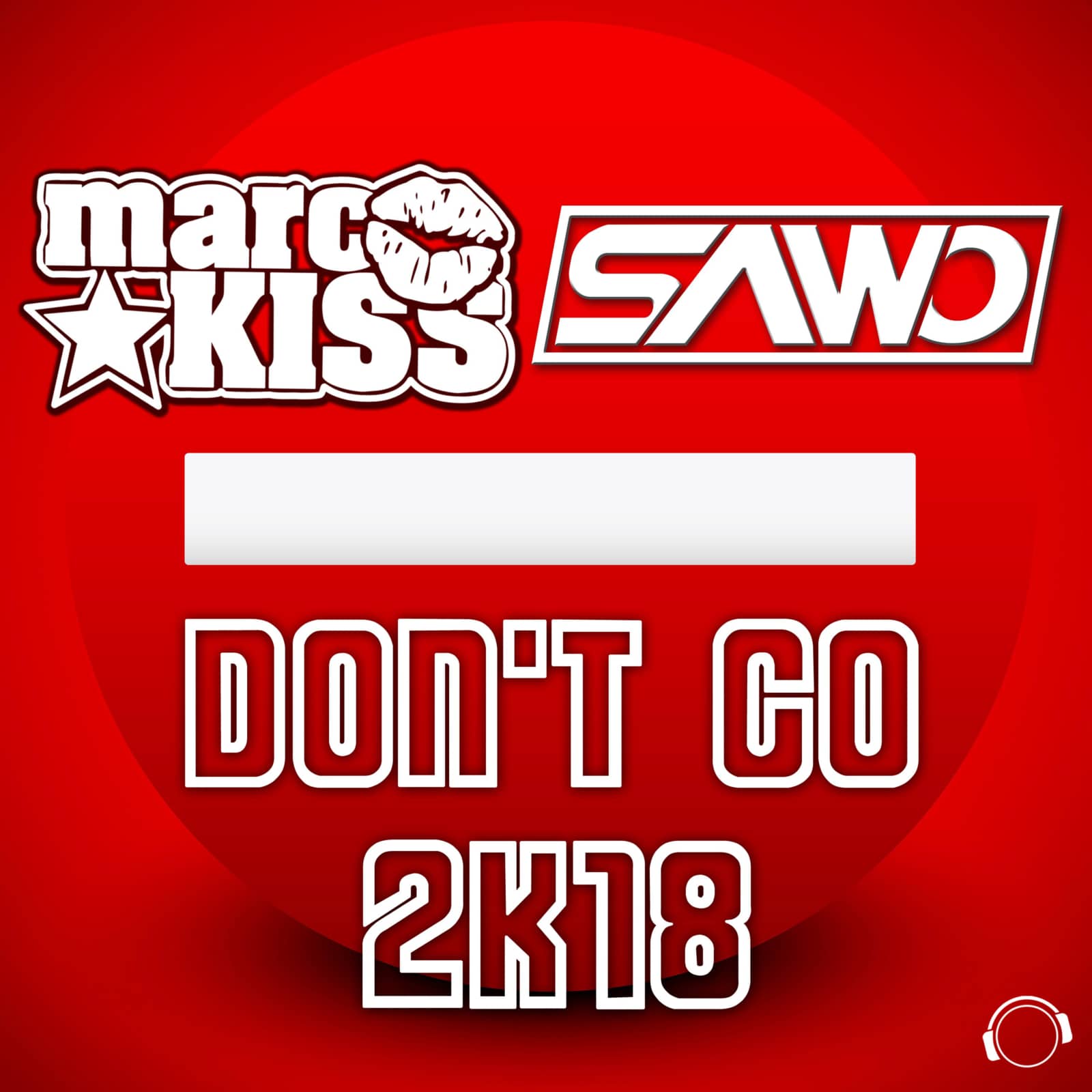 Marc Kiss & Sawo — Don't Go 2K18 (Raindropz! Remix Edit)