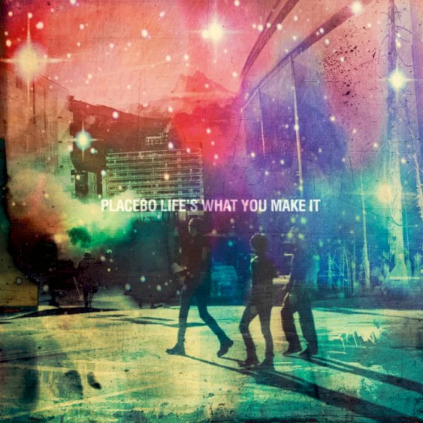 Placebo — Life's What You Make It