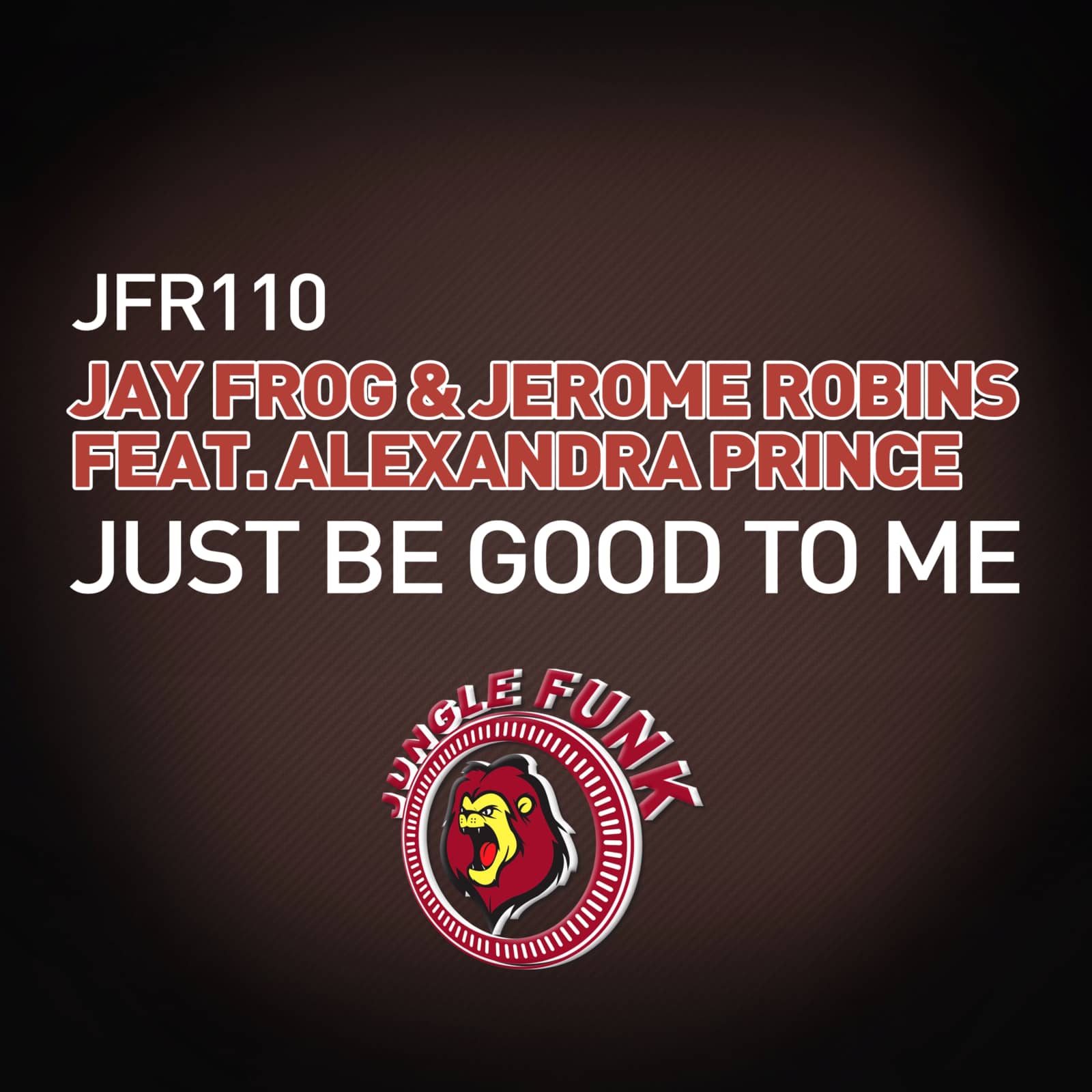 Jay Frog and Jerome Robins Feat Alexandra Prince — Just Be Good To Me (Original Mix)