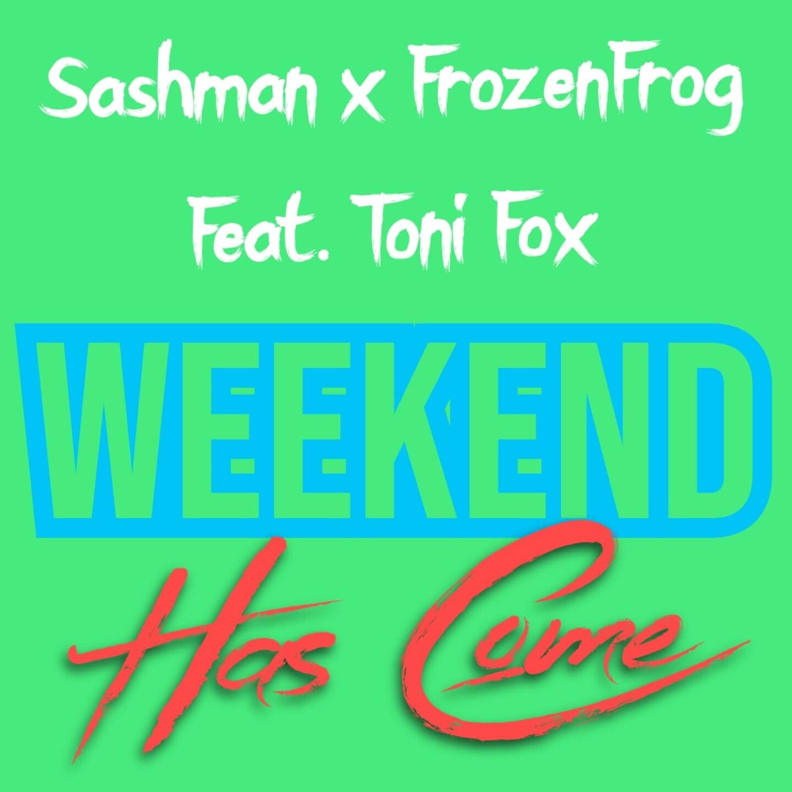 SashMan & FrozenFrog Feat. Toni Fox — Weekend Has Come
