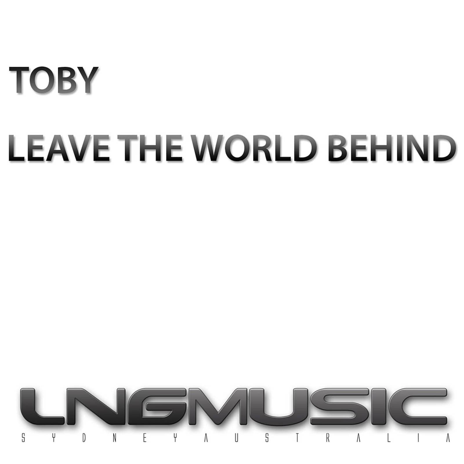 Toby — Leave The World Behind (Project One Radio Mix)