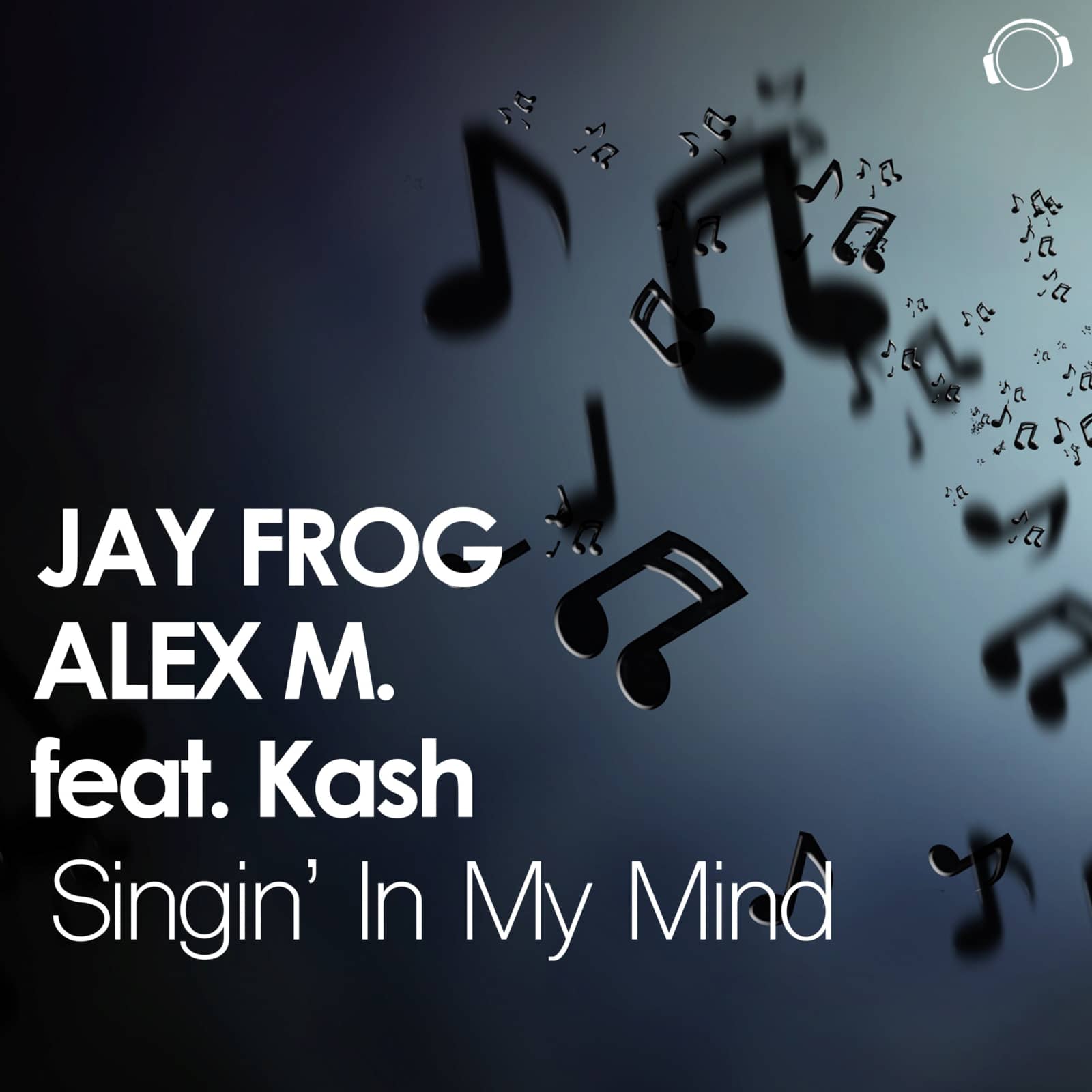 Jay Frog & Alex M. Feat. Kash — Singin’ In My Mind (Alex M. Edit)
