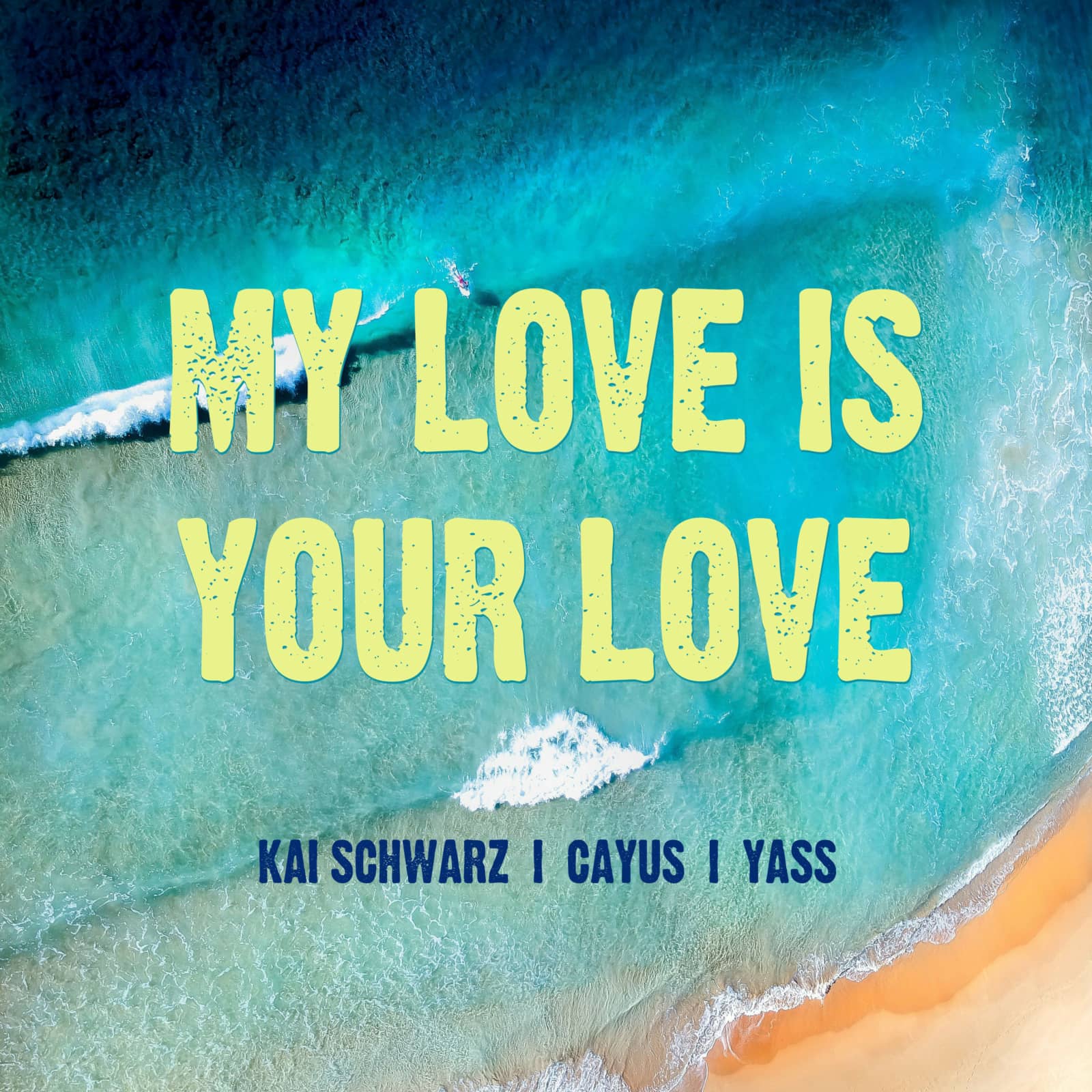 Kai Schwarz x Cayus x Yass — My Love Is Your Love