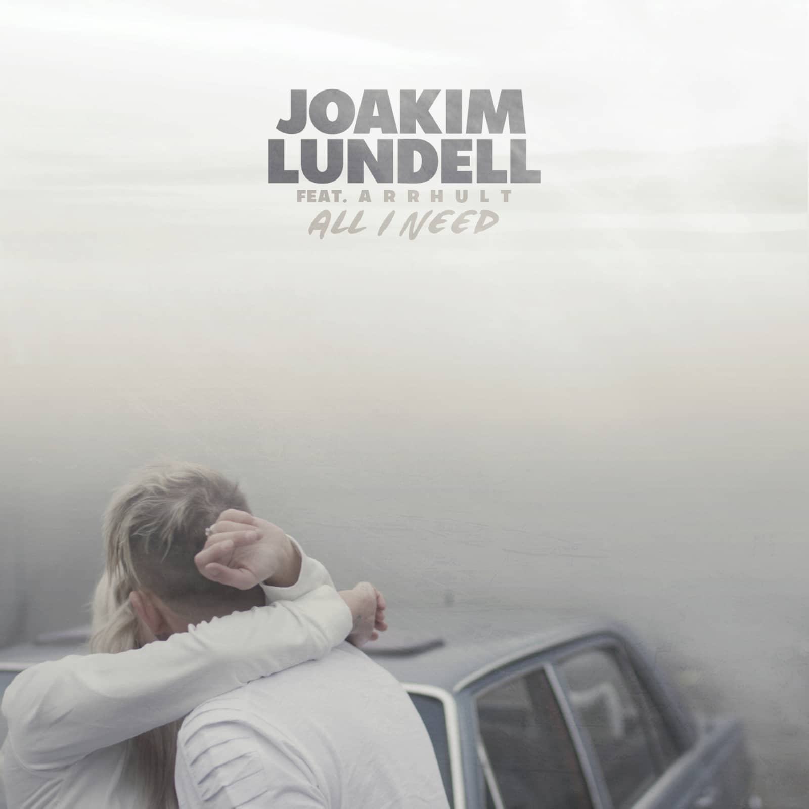 Joakim Lundell Feat. Arrhult — All I Need