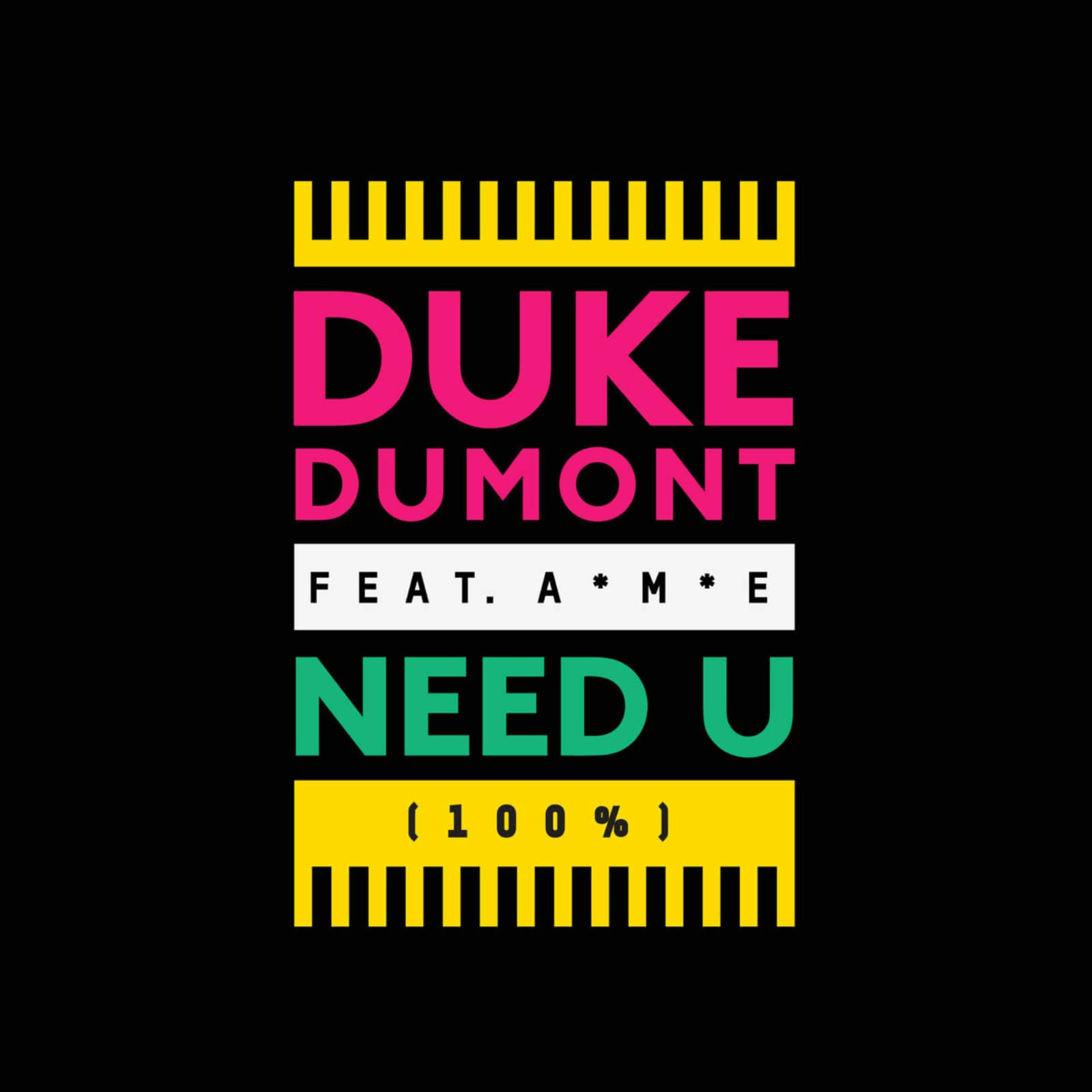 Duke Dumont feat. A*M*E — Need U (100%)
