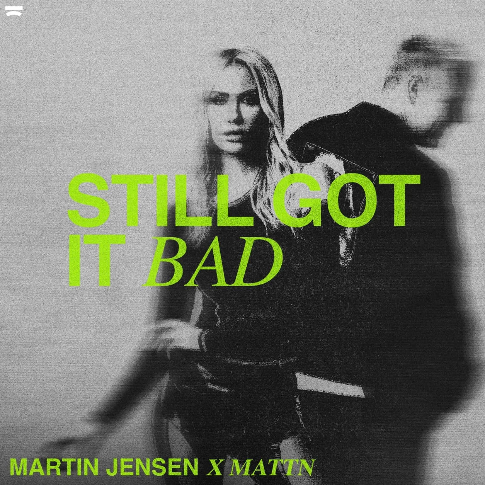 Martin Jensen & MATTN — Still Got It Bad
