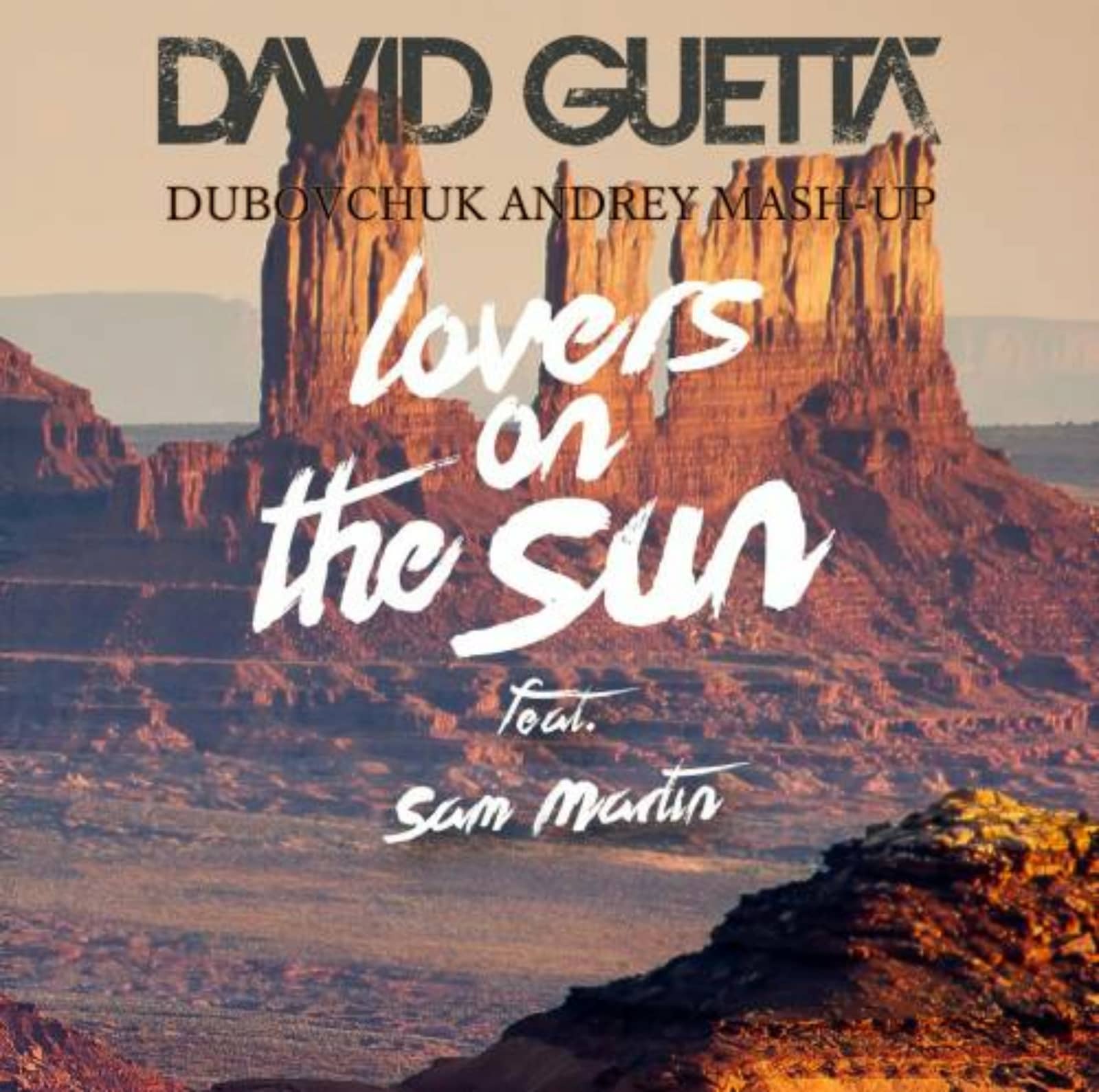 David Guetta feat. Sam Martin & Avicii — Lovers On The Sun (DJ Dubovchuk Andrey Mash-Up) (Extended Version)