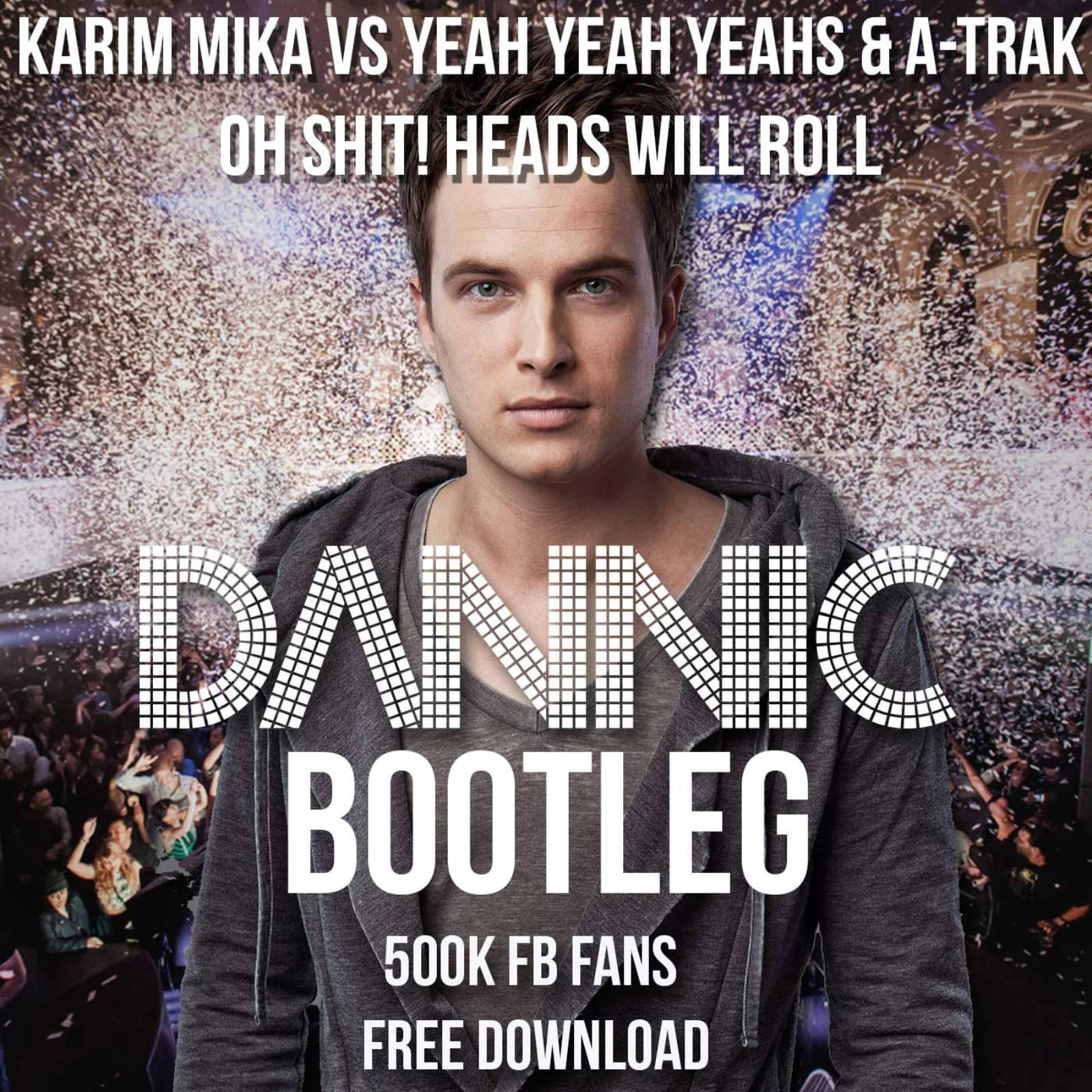 Karim Mika vs Yeah Yeah Yeahs & A-Trak — Oh Shit! Heads Will Roll (Dannic Bootleg)