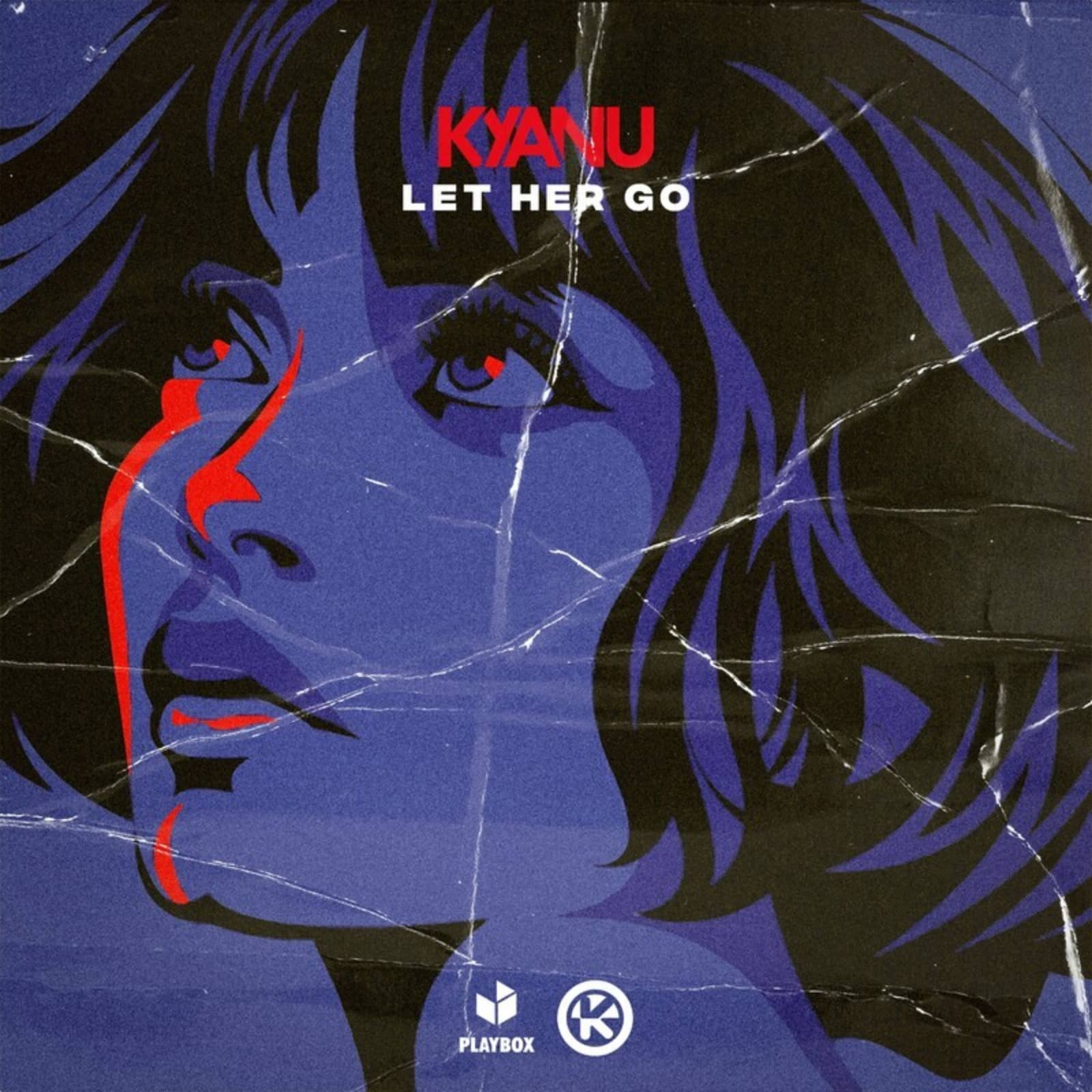 KYANU — Let Her Go