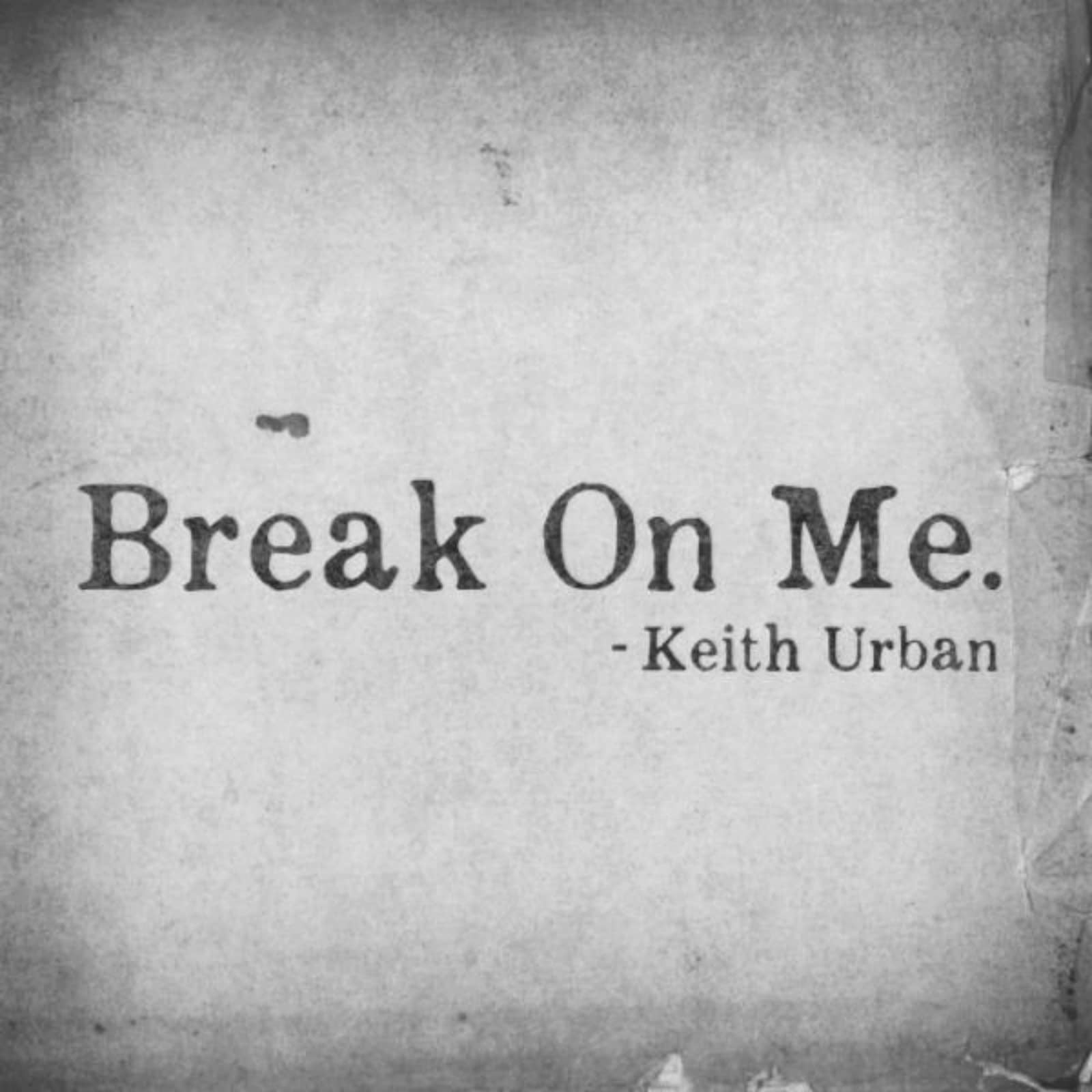 Keith Urban — Break on Me.