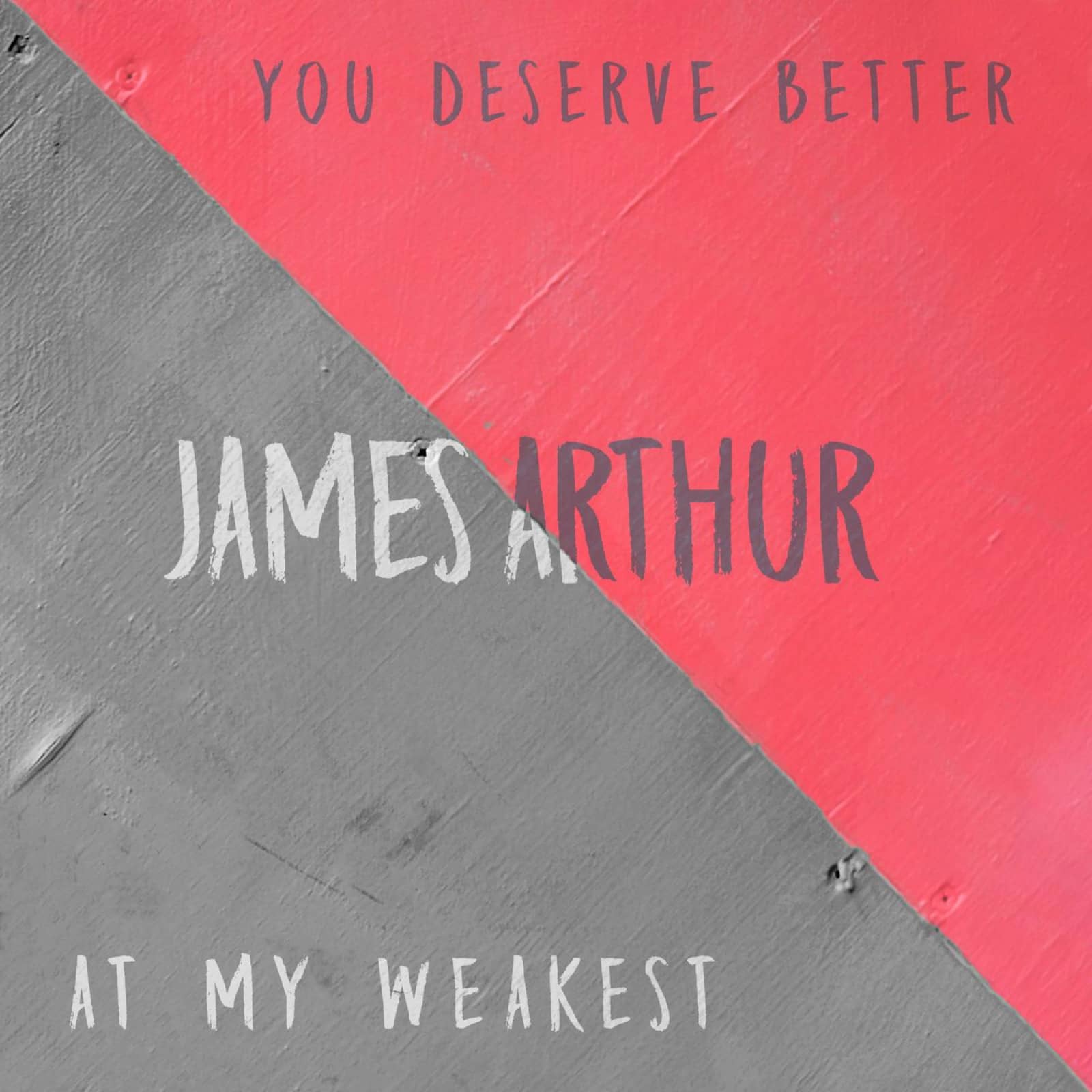 James Arthur — You Deserve Better
