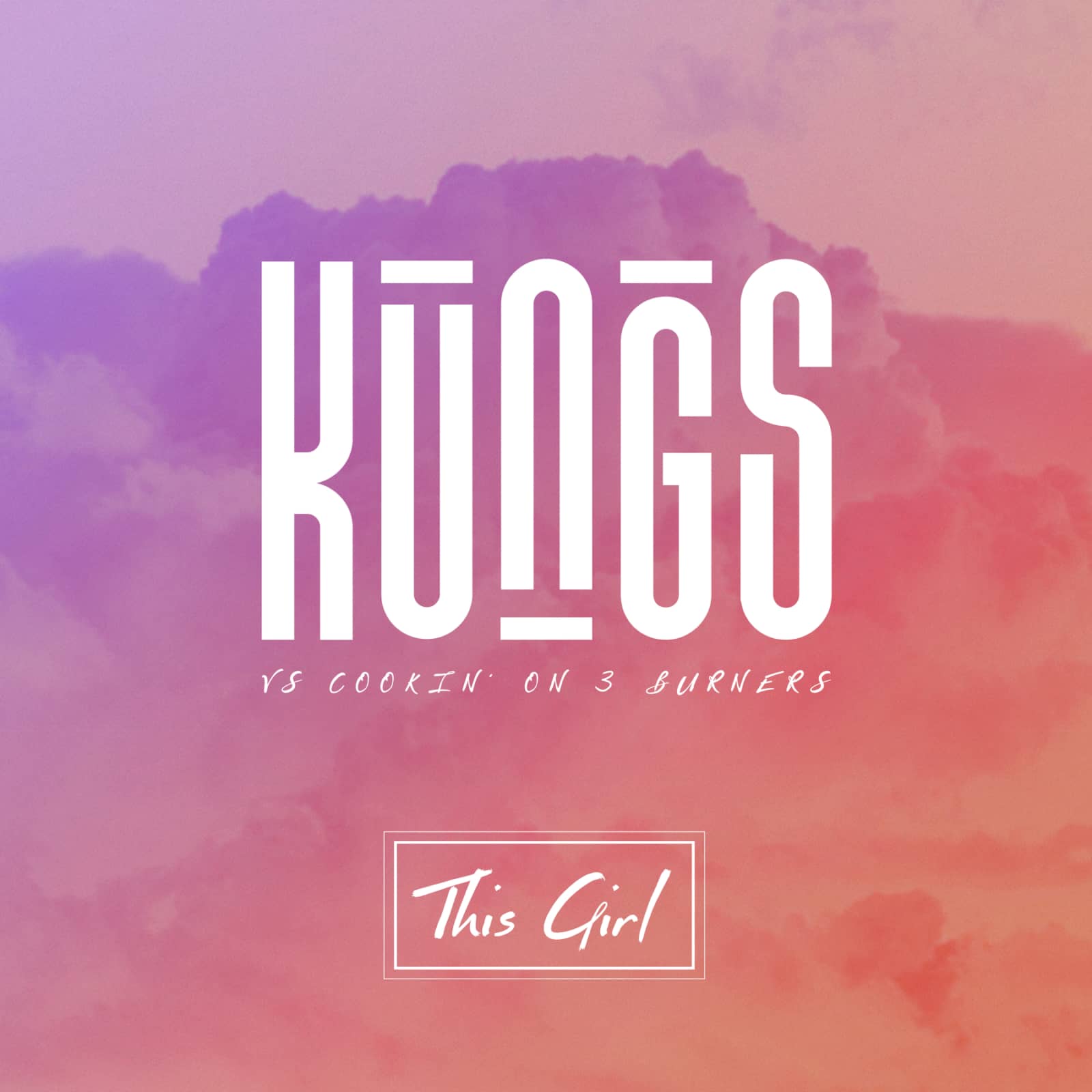 Kungs & Cookin' On 3 Burners — This Girls
