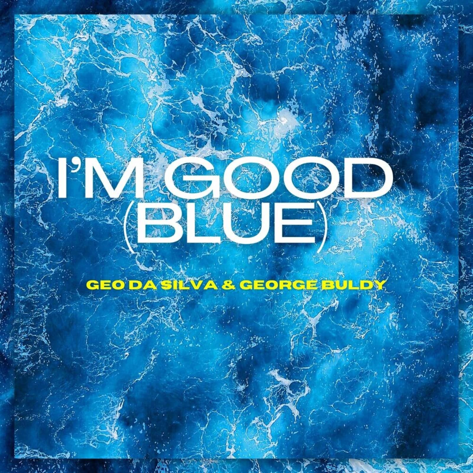 Geo Da Silva and George Buldy — I'm Good (Blue)