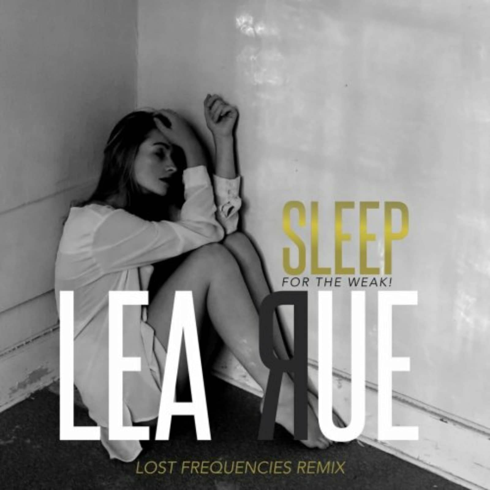 Lea Rue — Sleep, For The Weak! (Lost Frequencies Remix)
