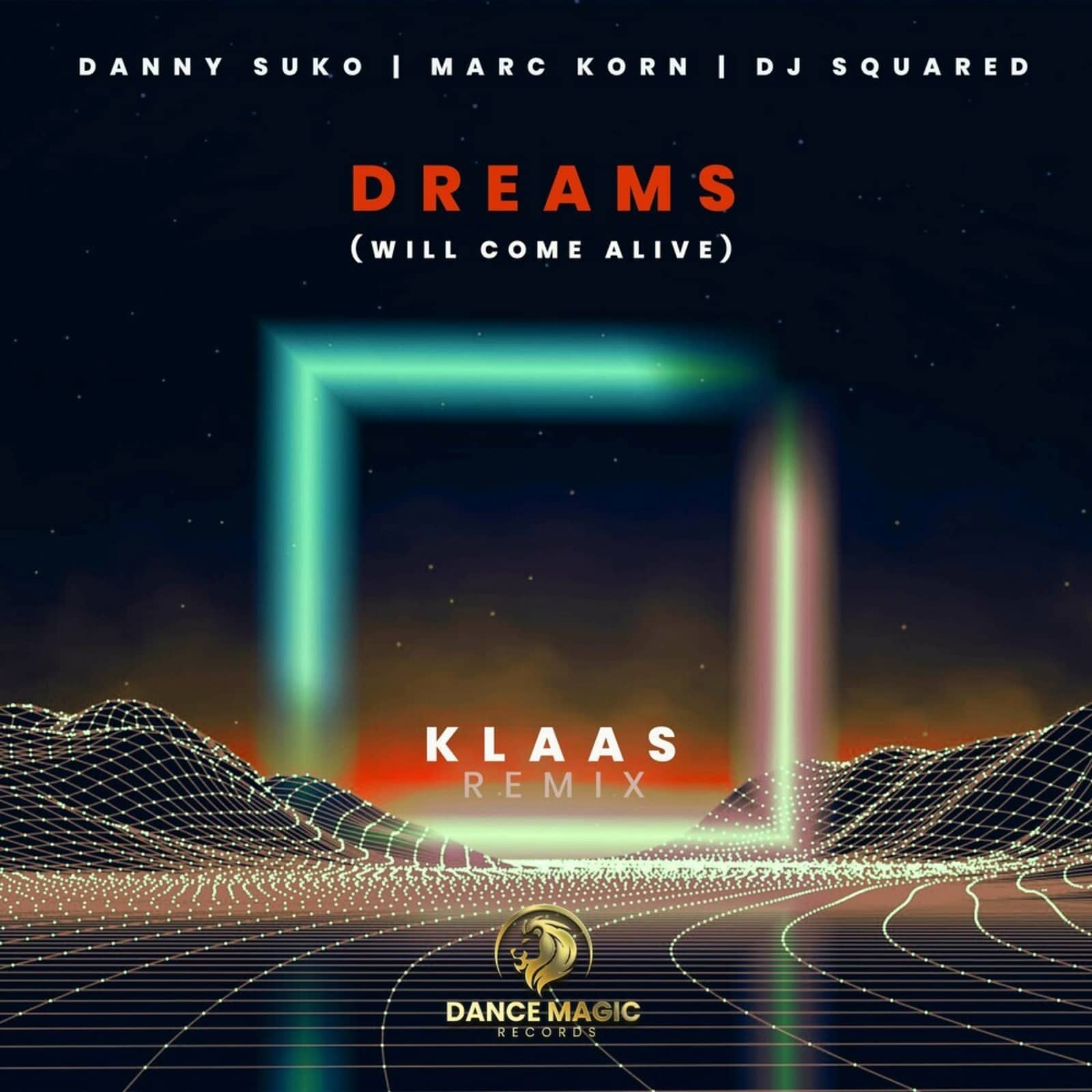 Danny Suko feat. Marc Korn & DJ Squared — Dreams (Will Come Alive) (Klaas Remix)