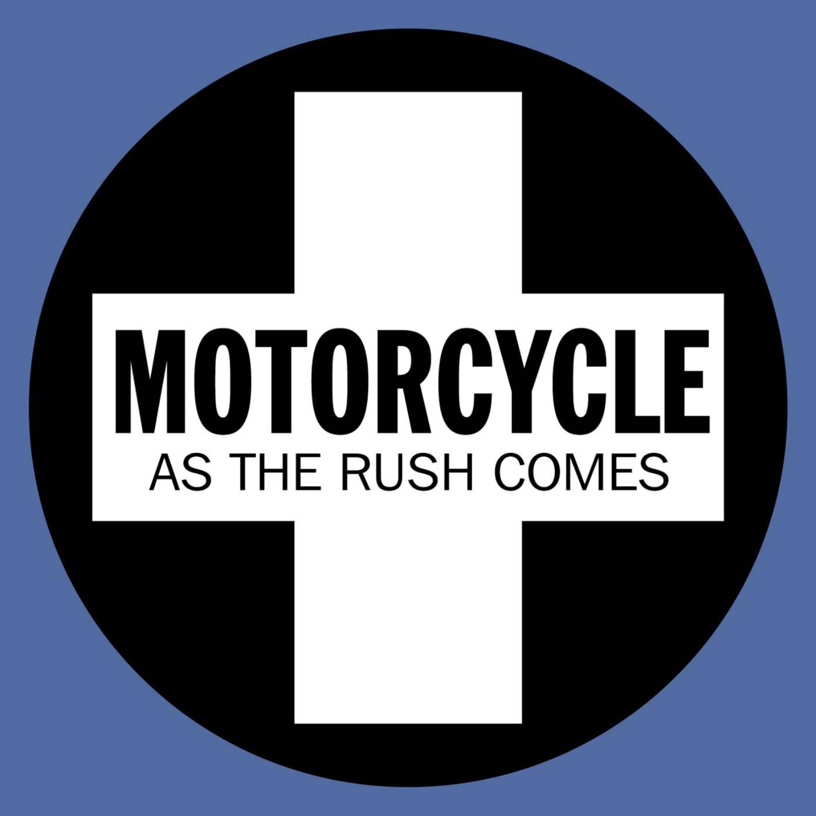 Motorcycle — As the Rush Comes