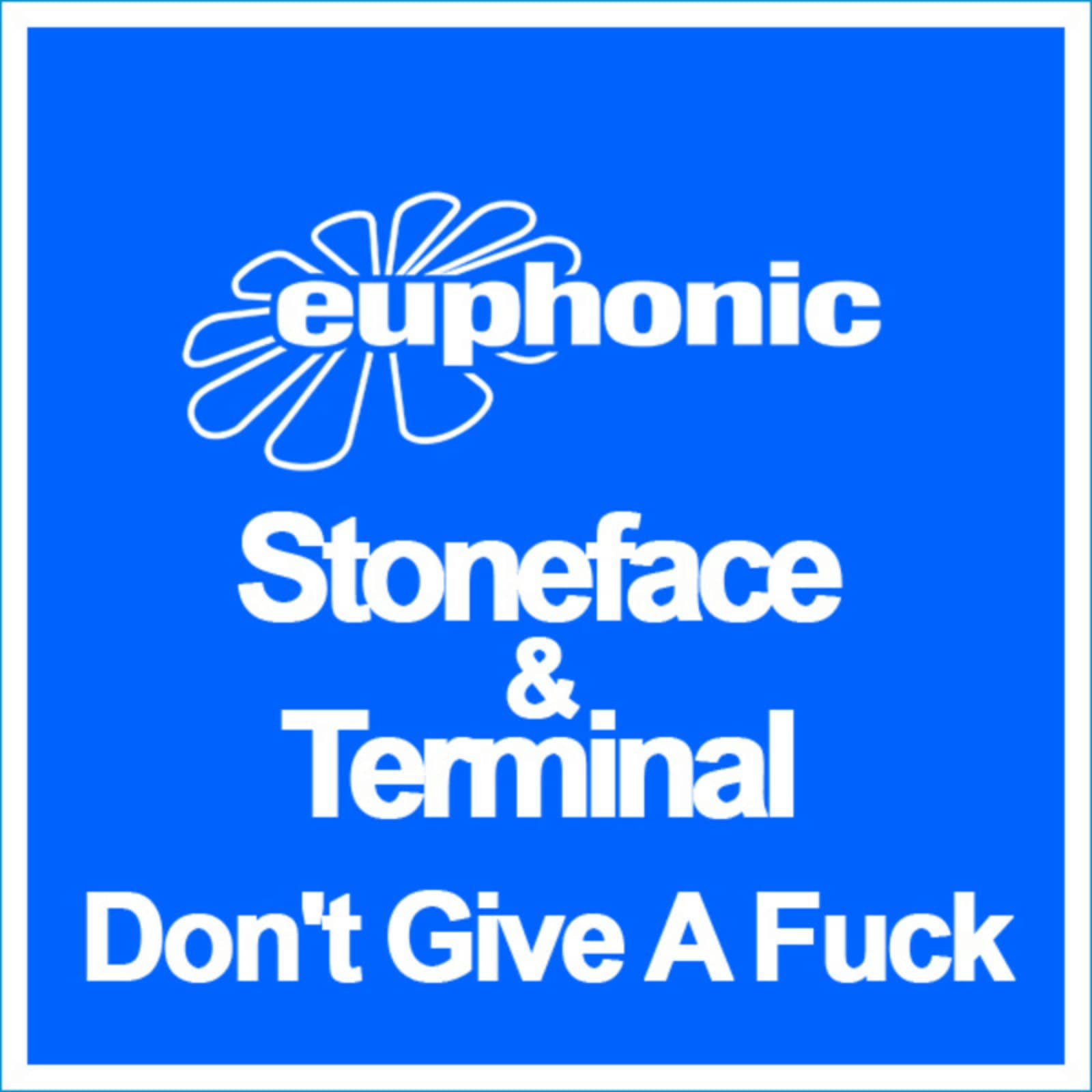 Stoneface & Terminal — Don't Give A Fuck