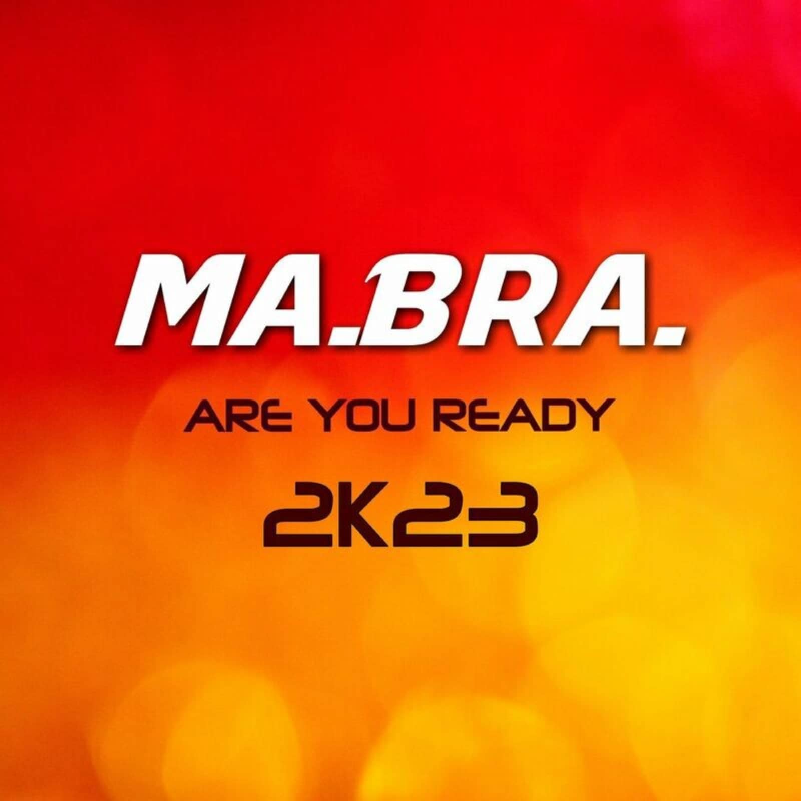 Ma.Bra. — Are you ready 2K23