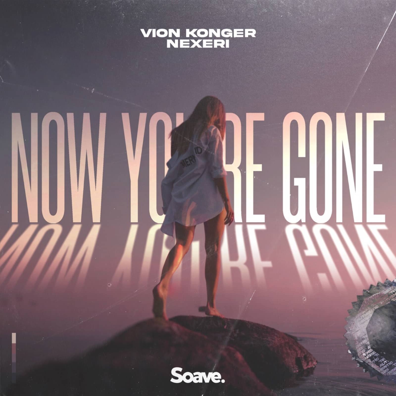 Vion Konger & Nexeri — Now You're Gone