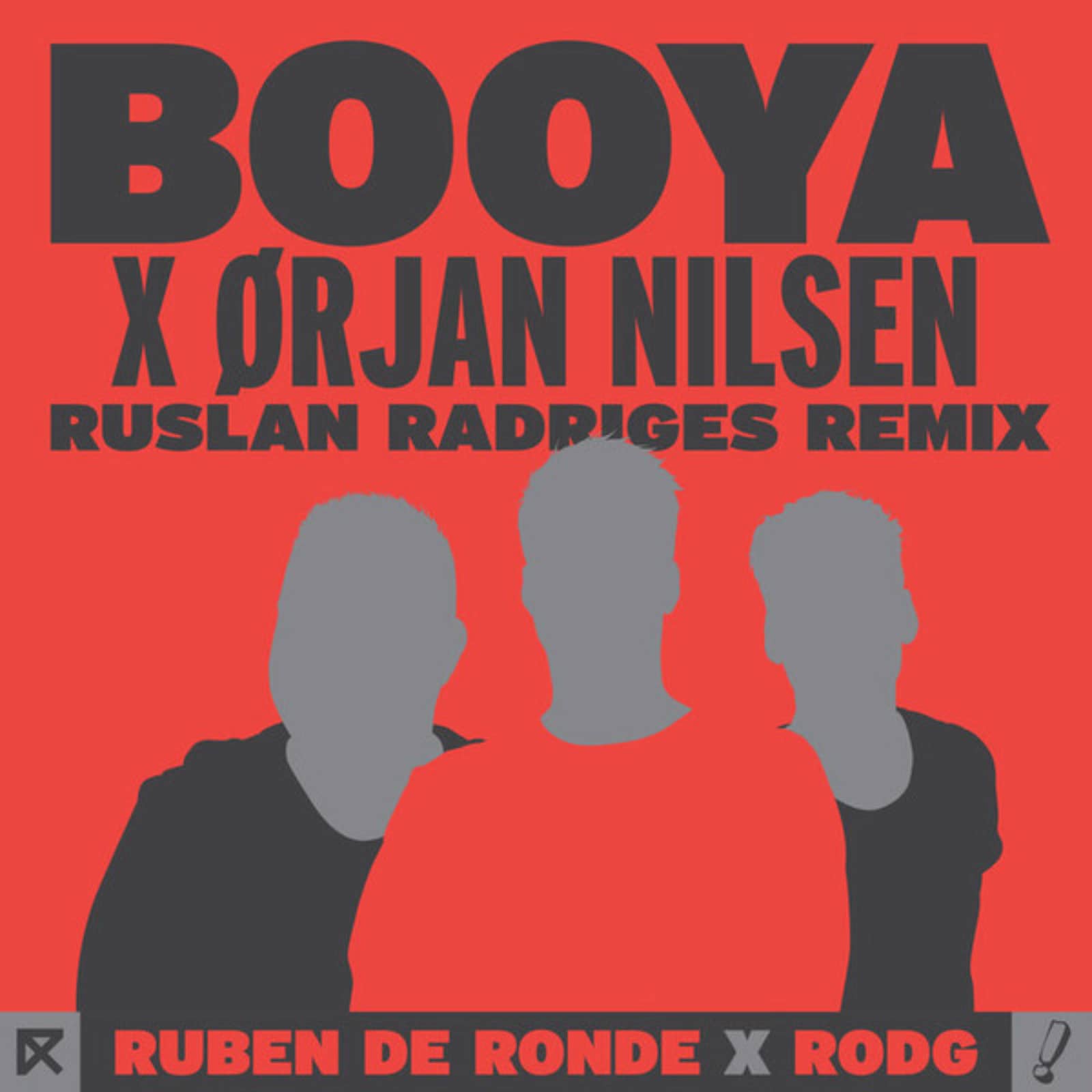 Ruben de Ronde x Rodg x Ørjan Nilsen — Booya (Ruslan Radriges Extended Remix)