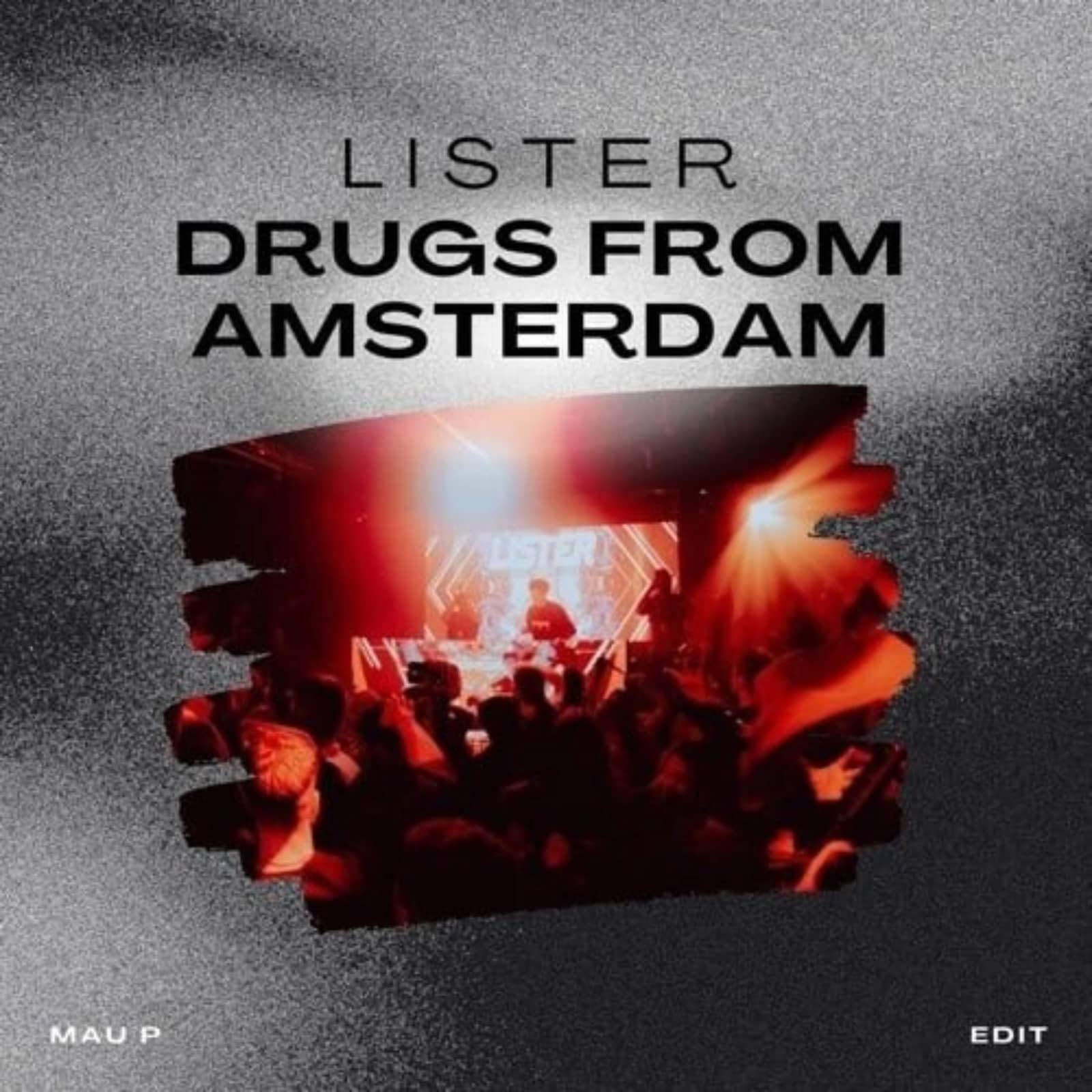 Mau P — Drugs From Amsterdam (Lister Edit)