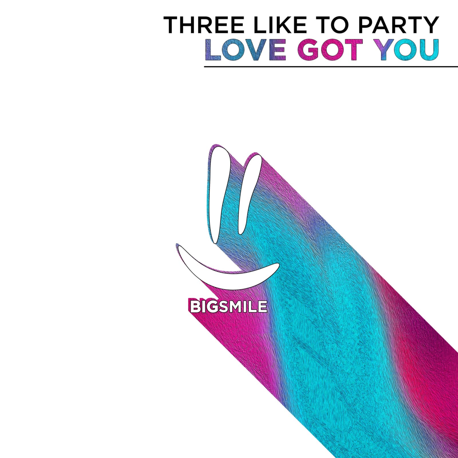 THREE LIKE TO PARTY — Love Got You (Radio Edit)