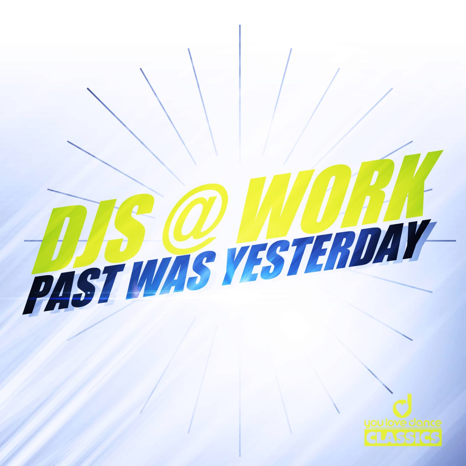 DJs @ Work — Past Was Yesterday (Club Mix)