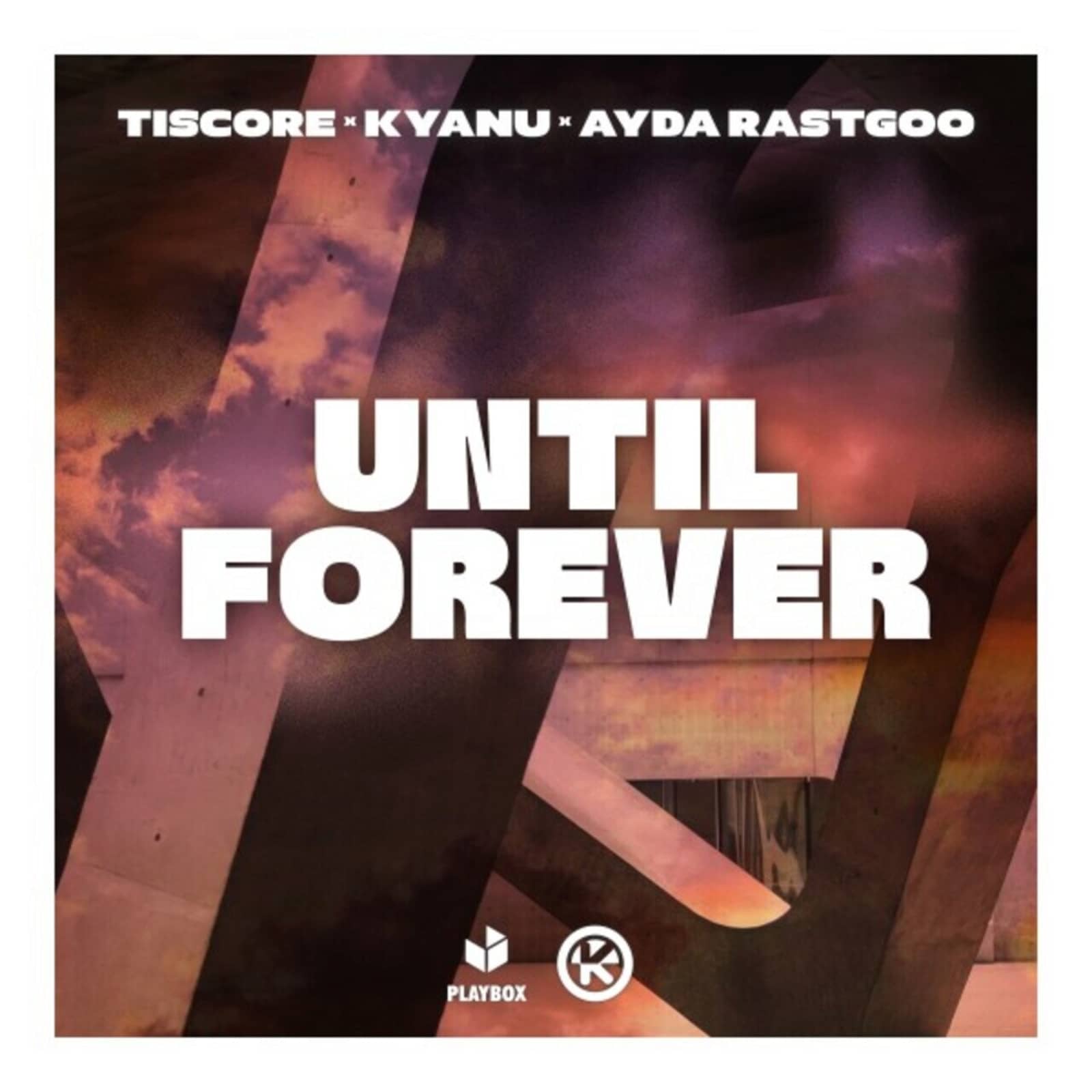 Tiscore, KYANU, Ayda Rastgoo — Until Forever