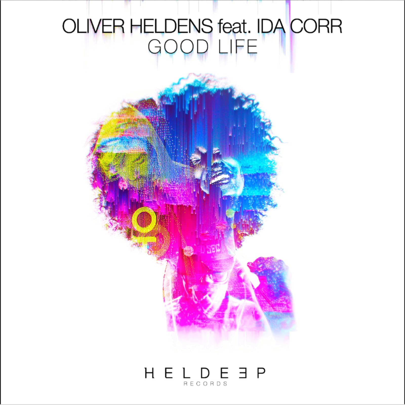 Oliver Heldens Feat. Ida Corr — Good Life