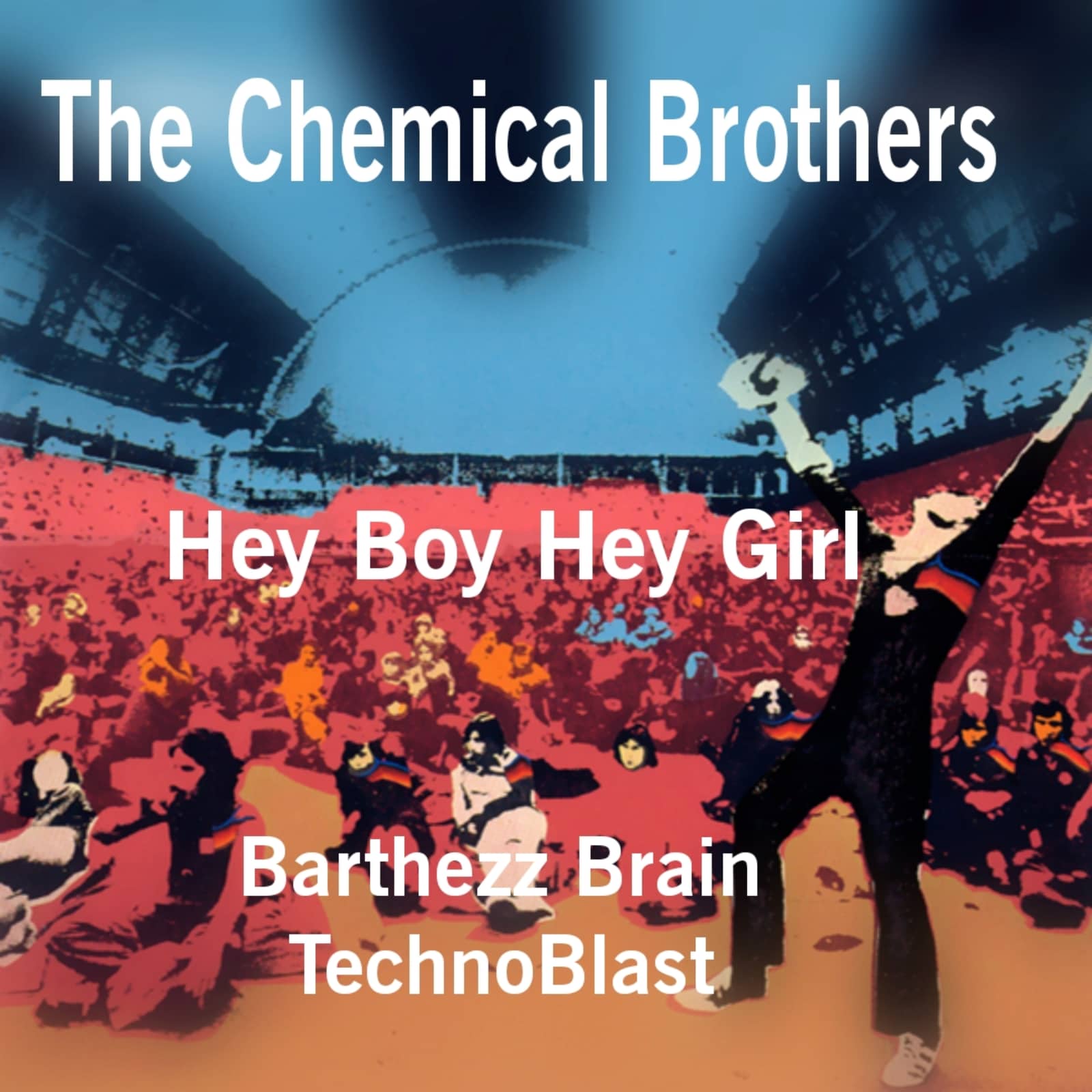 The Chemical Brothers — Hey Boy Hey Girl (Barthezz Brain TechnoBlast)