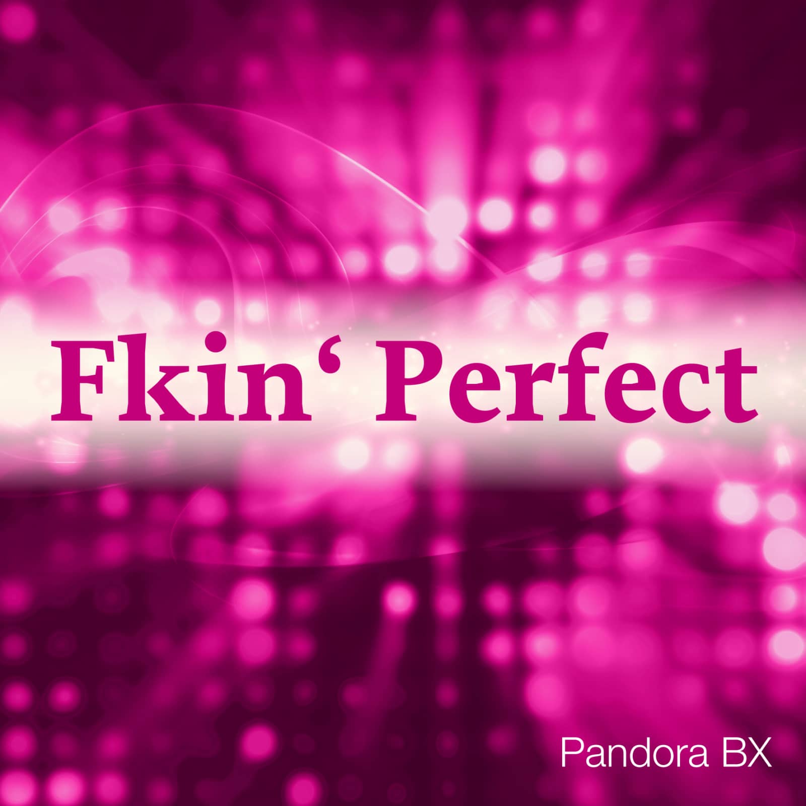 Pandora Bx — Fkin' Perfect (Hands Up Mix)