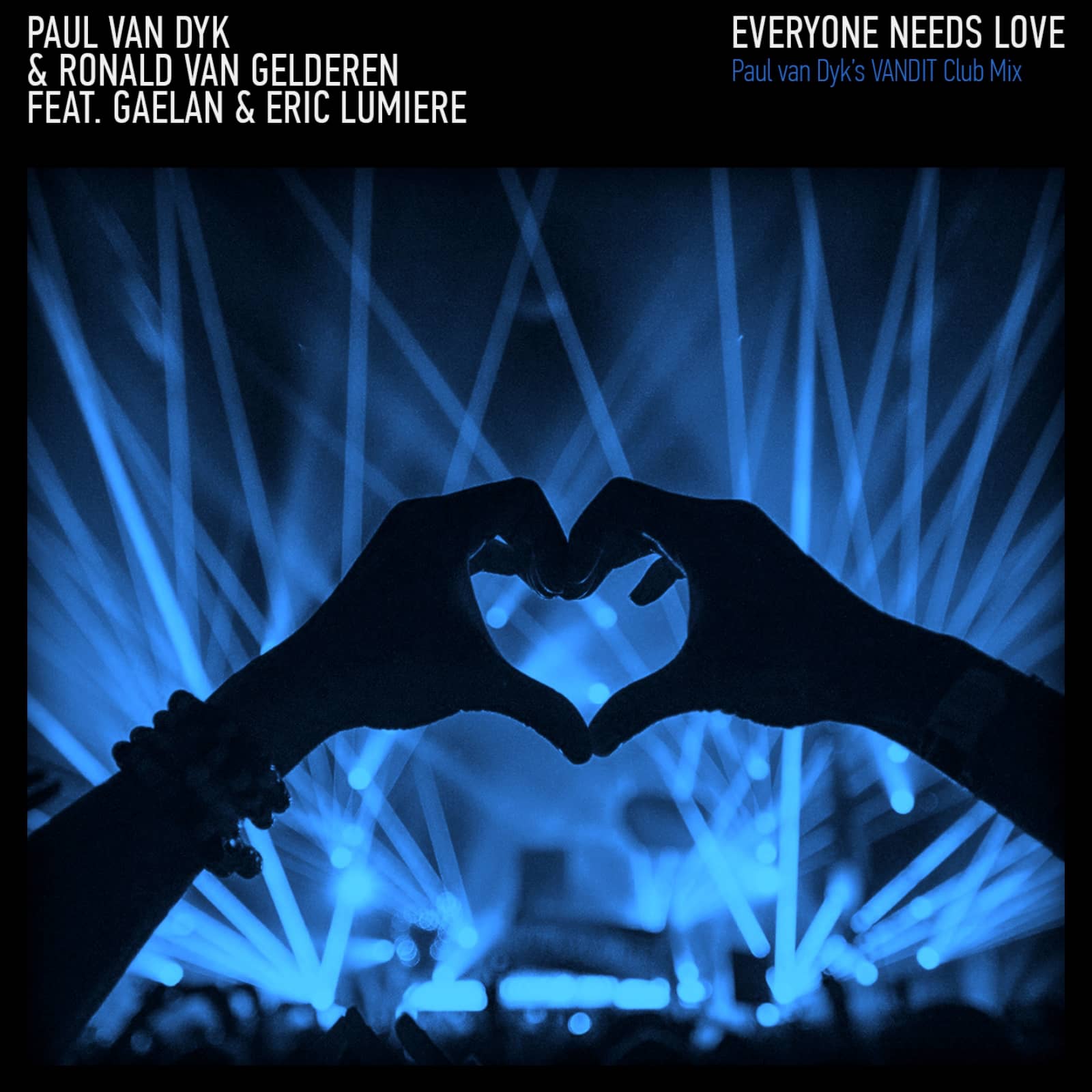 Paul Van Dyk & Ronald Van Gelderen Feat. Gaelan & Eric Lumiere — Everyone Needs Love (Paul Van Dyk's VANDIT Club Mix)