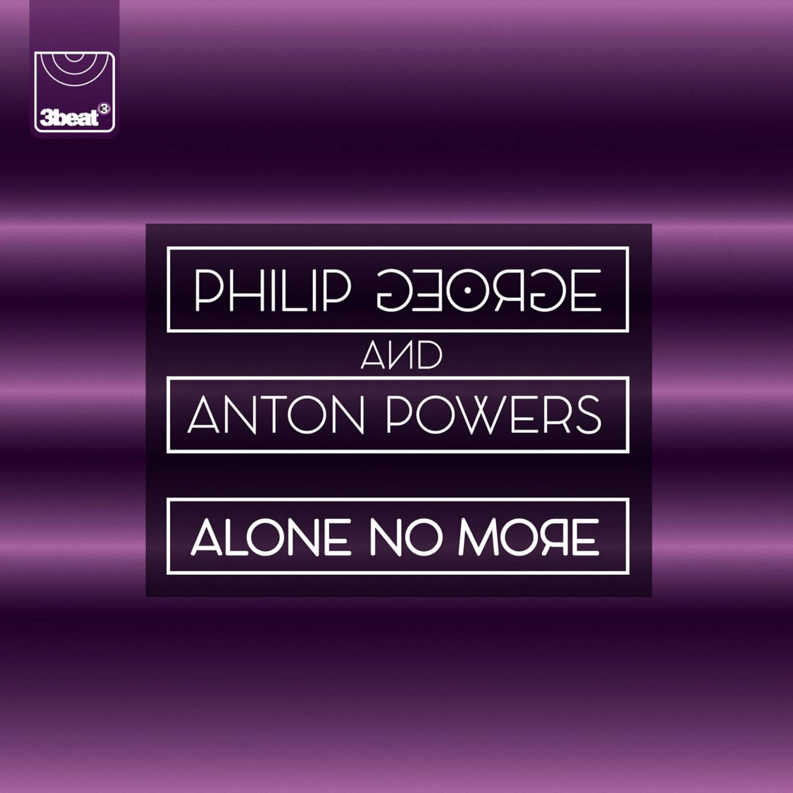 Philip George & Anton Powers — Alone No More