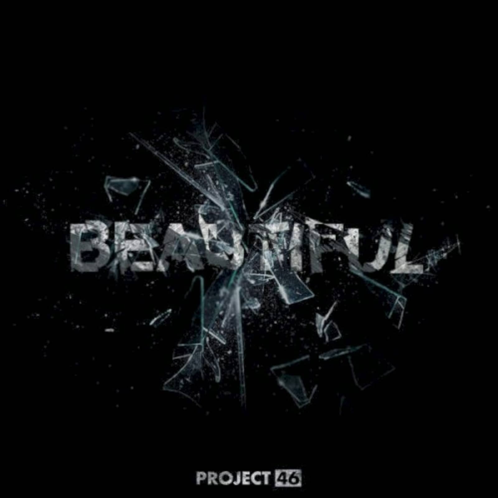 Project 46 — Beautiful (It Hurts)