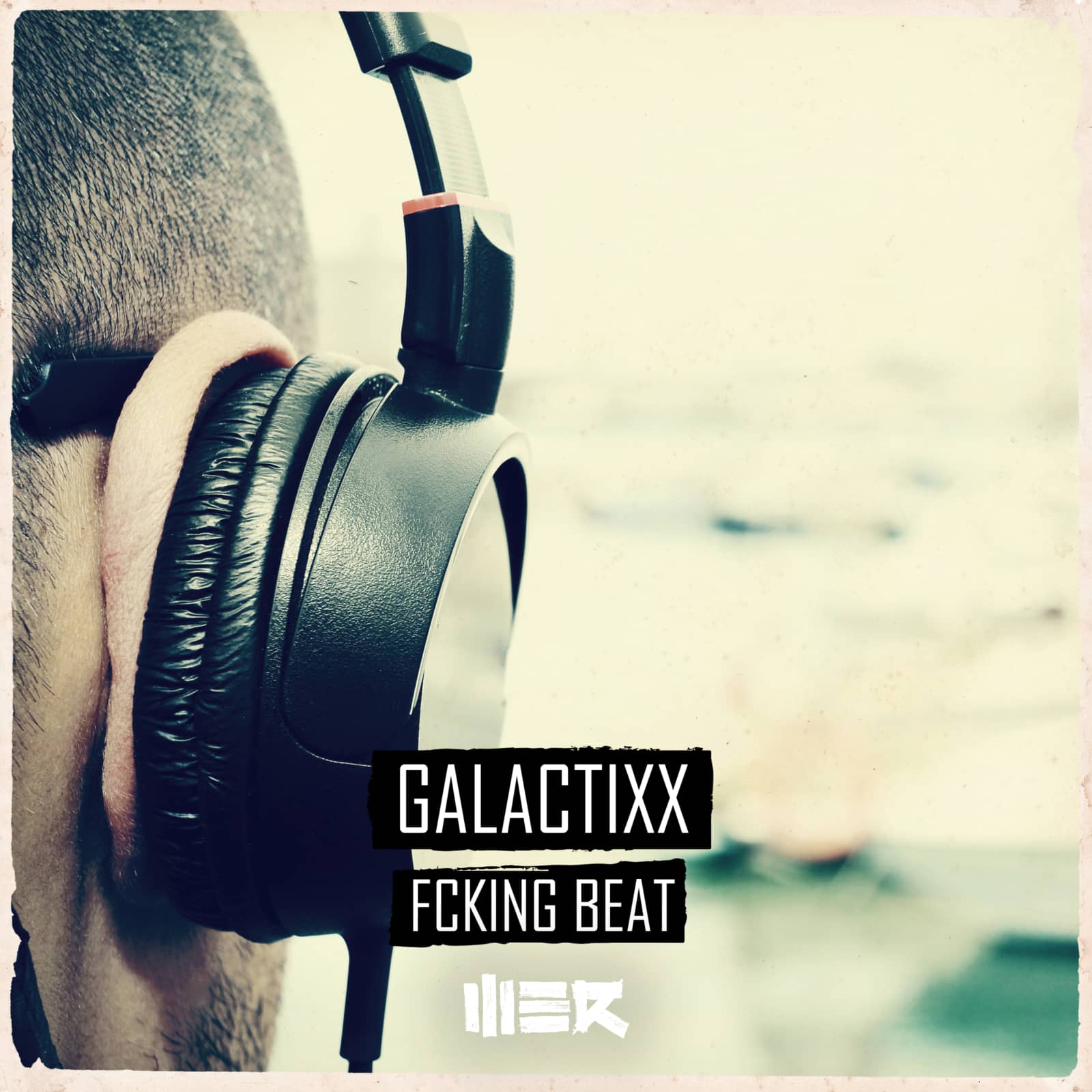 Galactixx — Fcking Beat