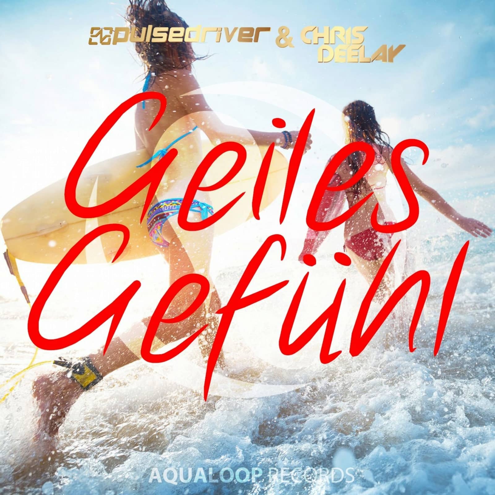 Pulsedriver & Chris Deelay — Geiles Gefühl